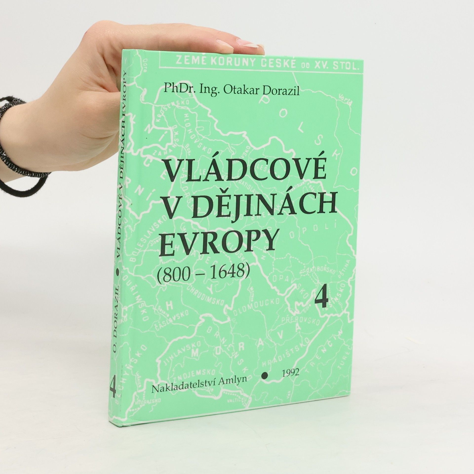 Otakar Dorazil Vládcové v dějinách Evropy : (800-1648). Kniha 4