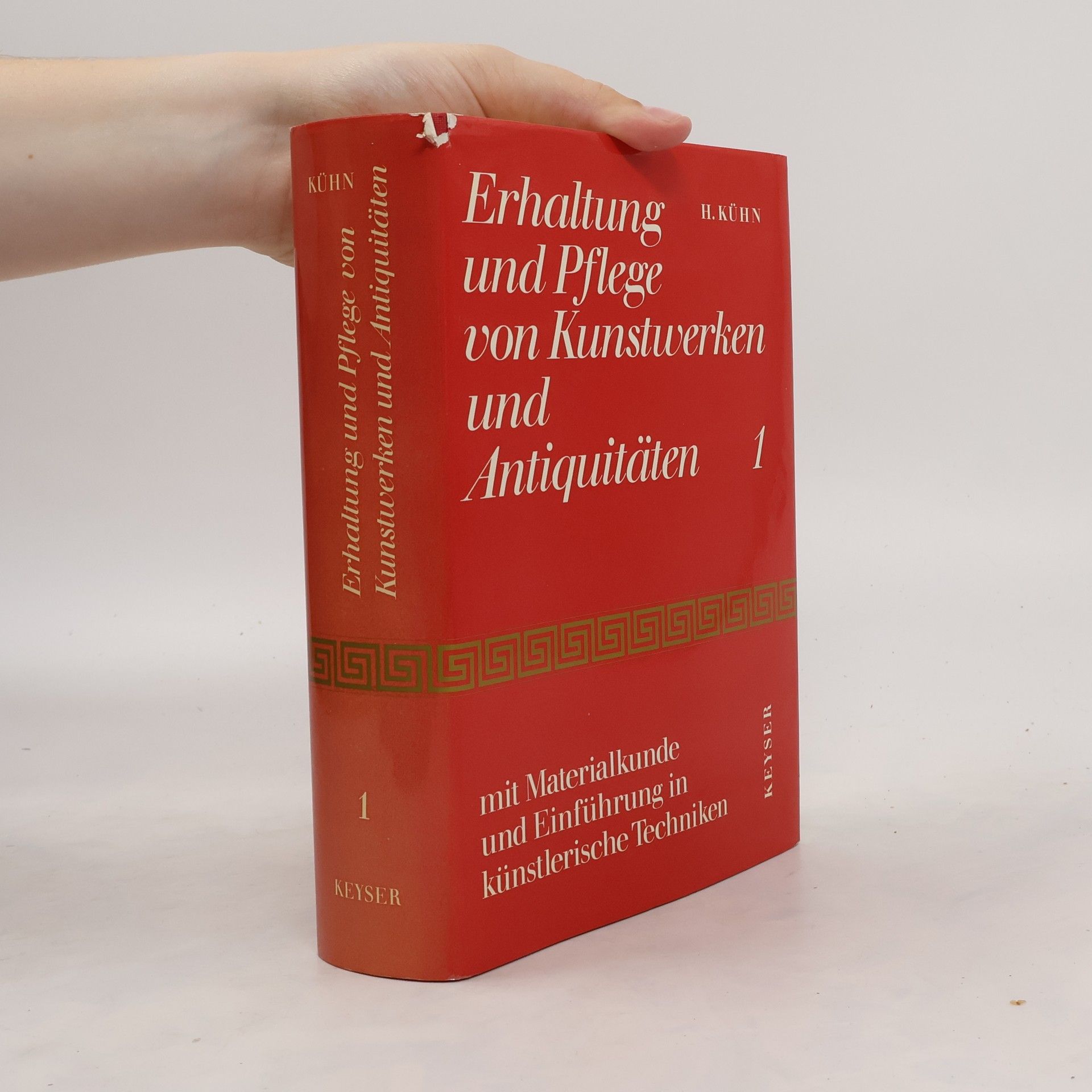 Hermann Kuhn Erhaltung und Pflege von Kunstwerken und Antiquitäten : mit Materialkunde und Einführung in künstlerische Techniken. 1