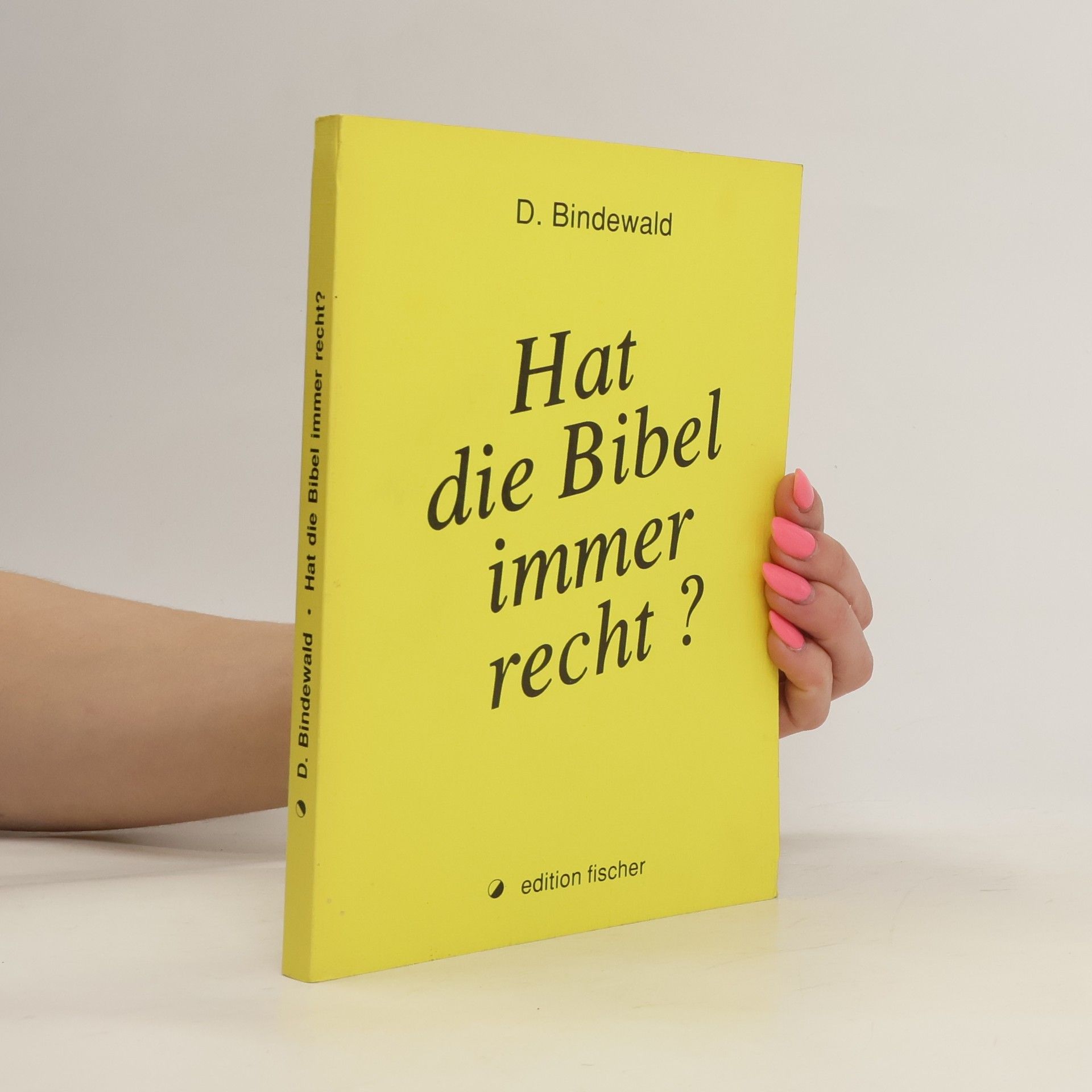 Dietrich Bindewald Hat die Bibel immer recht?