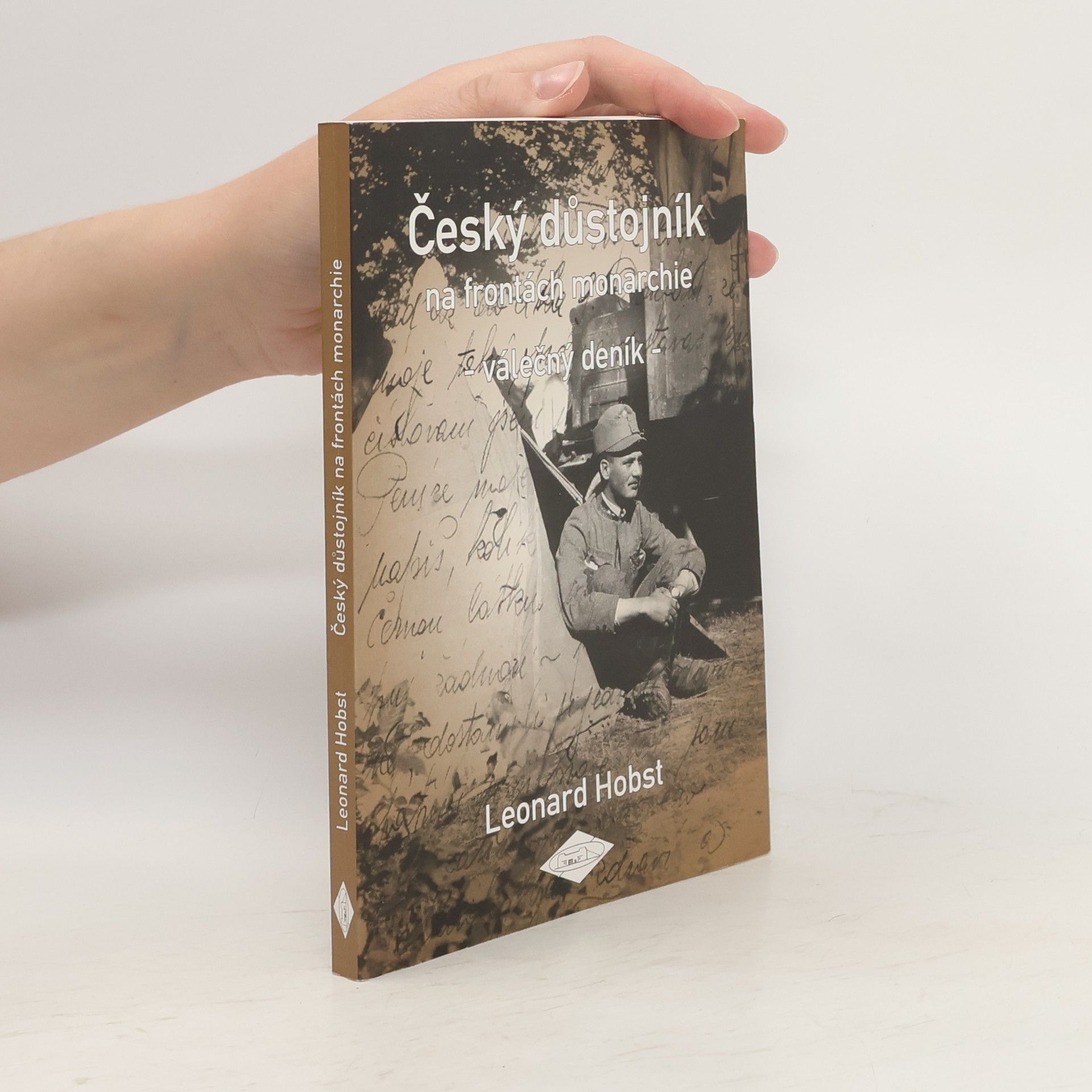 Leonard Hobst Český důstojník na frontách monarchie : válečný deník