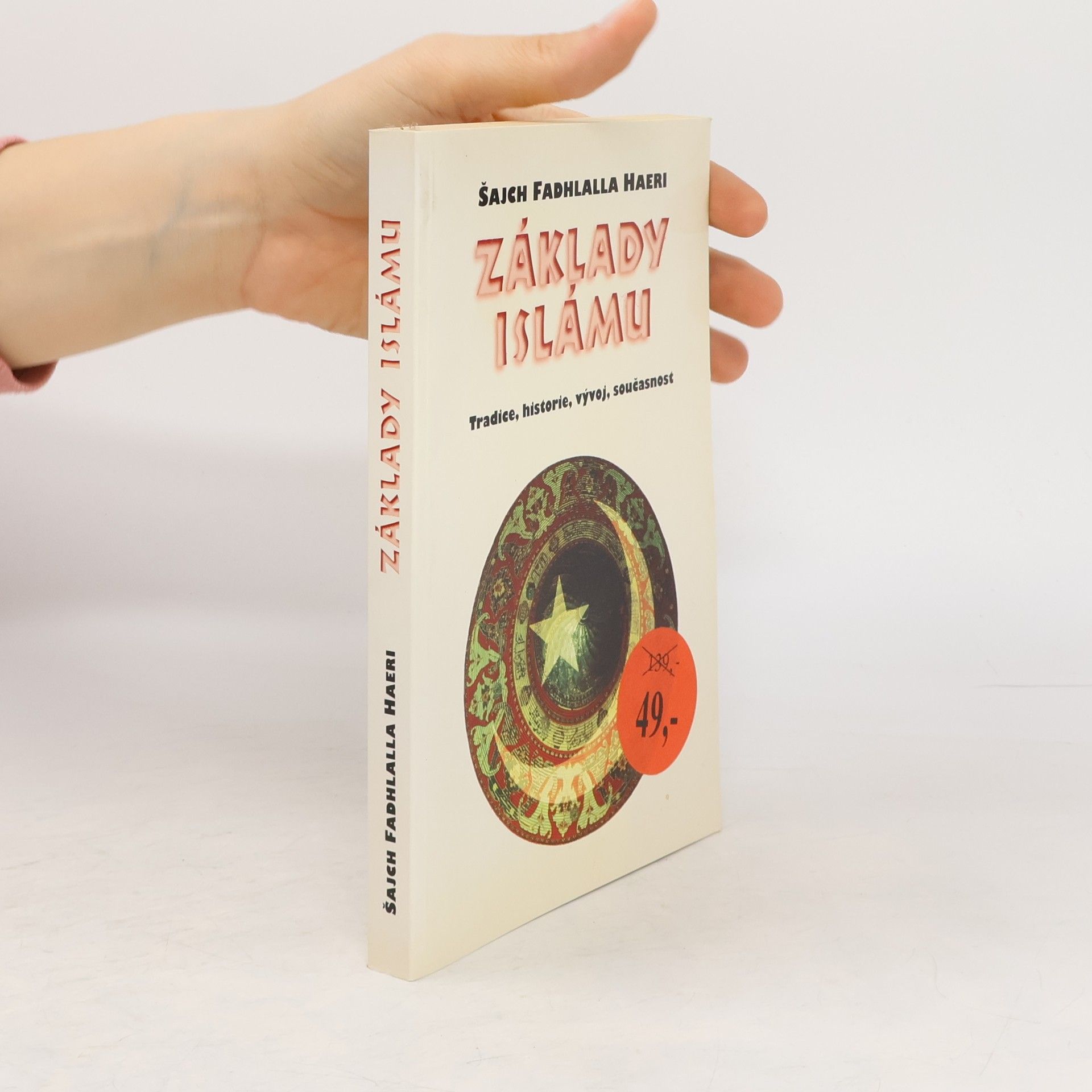 Fadhlalla Haeri Základy islámu. Tradice, historie, vývoj, současnost