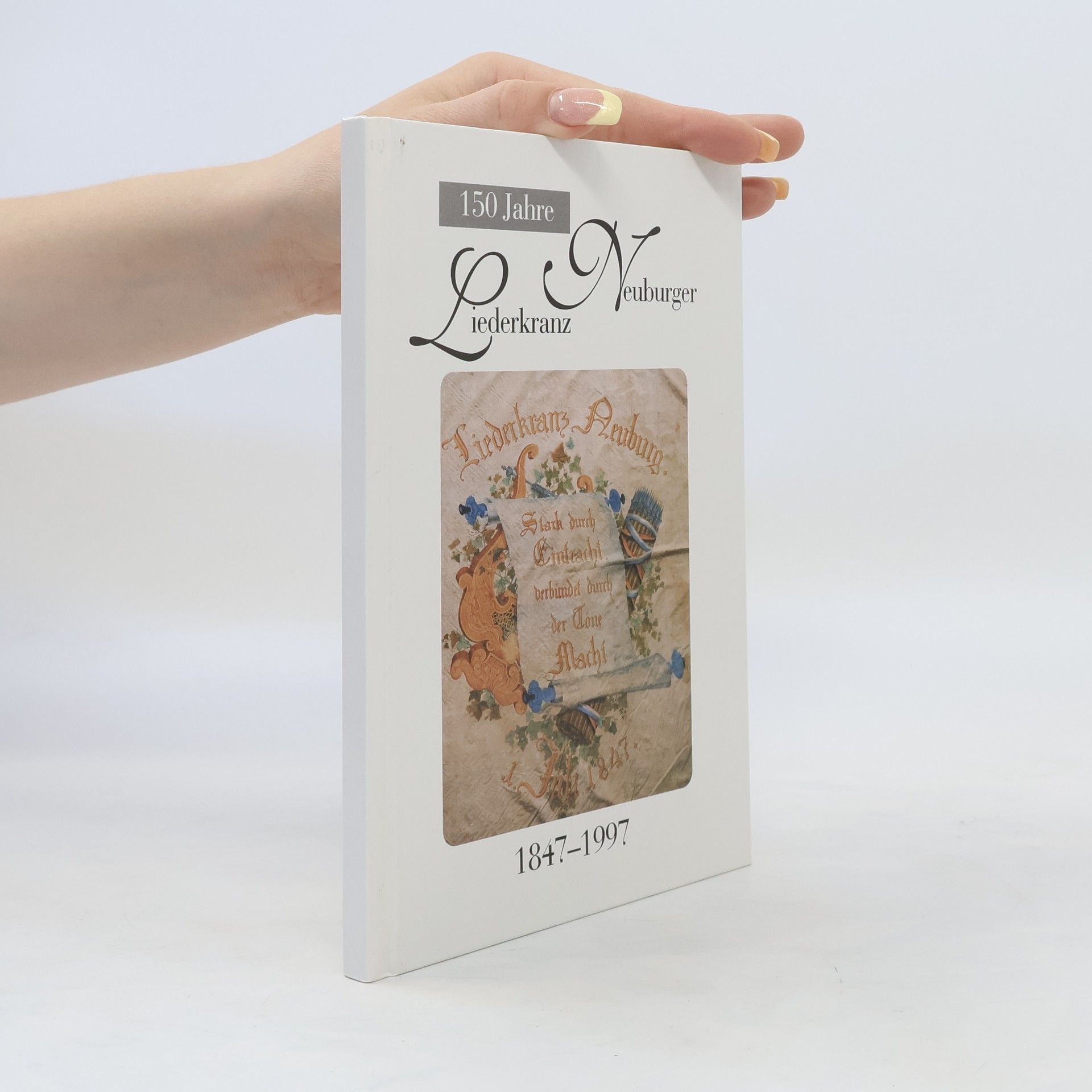 Autorenkollektiv 150 Jahre Neuburger Liederkranz 1847-1997