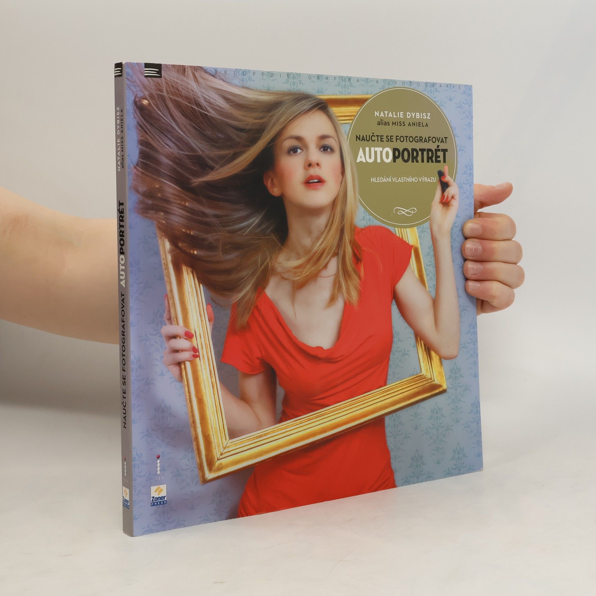 Natalie Dybisz Naučte se fotografovat autoportrét: Hledání vlastního výrazu