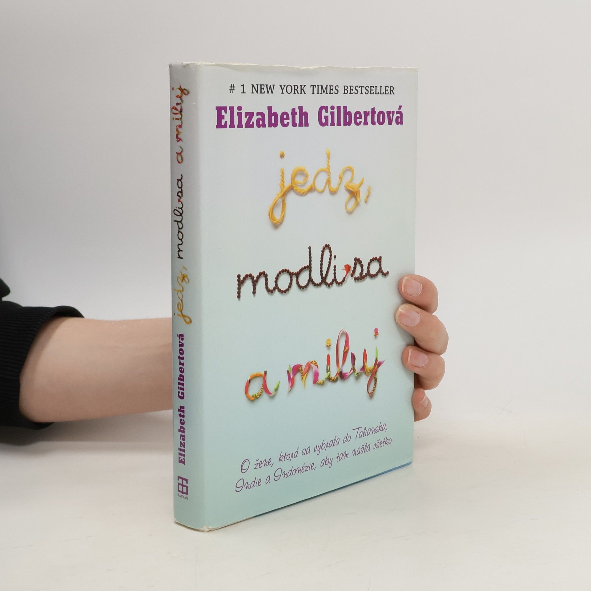 Elizabeth Gilbertová Jedz, modli sa a miluj