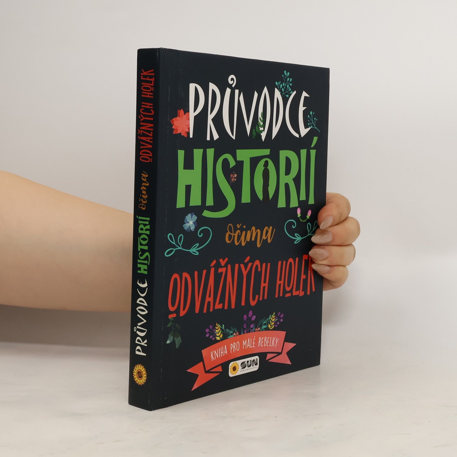 kolektiv Průvodce historii očima odvážných holek - Kniha pro malé rebelky