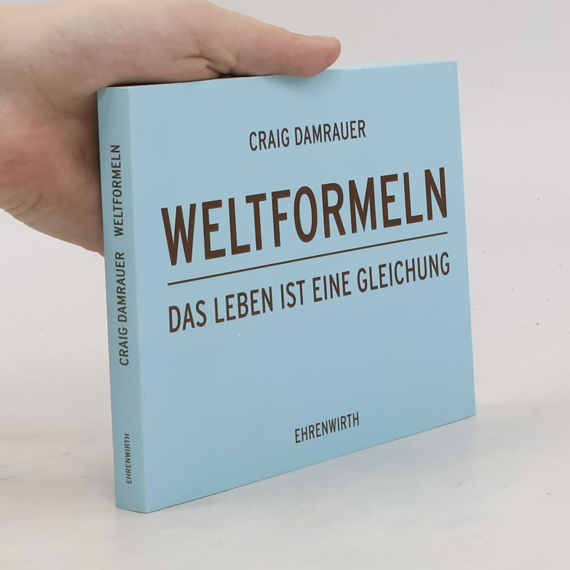Craig Damrauer Weltformeln. Das Leben ist eine Gleichung