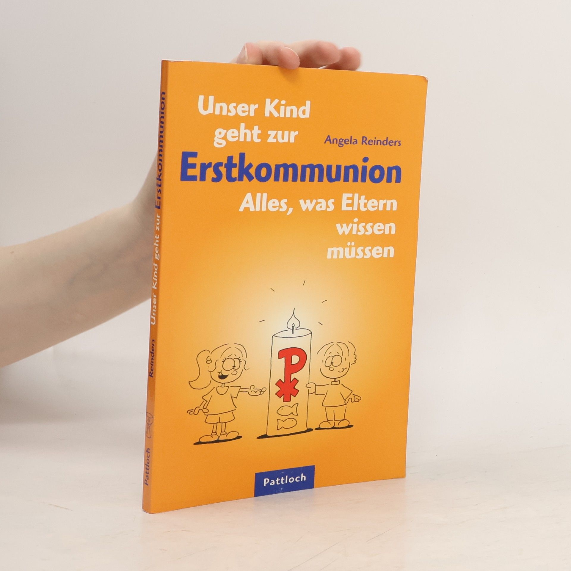 Angela Reinders Unser Kind geht zur Erstkommunion. Alles, was Eltern wissen müssen