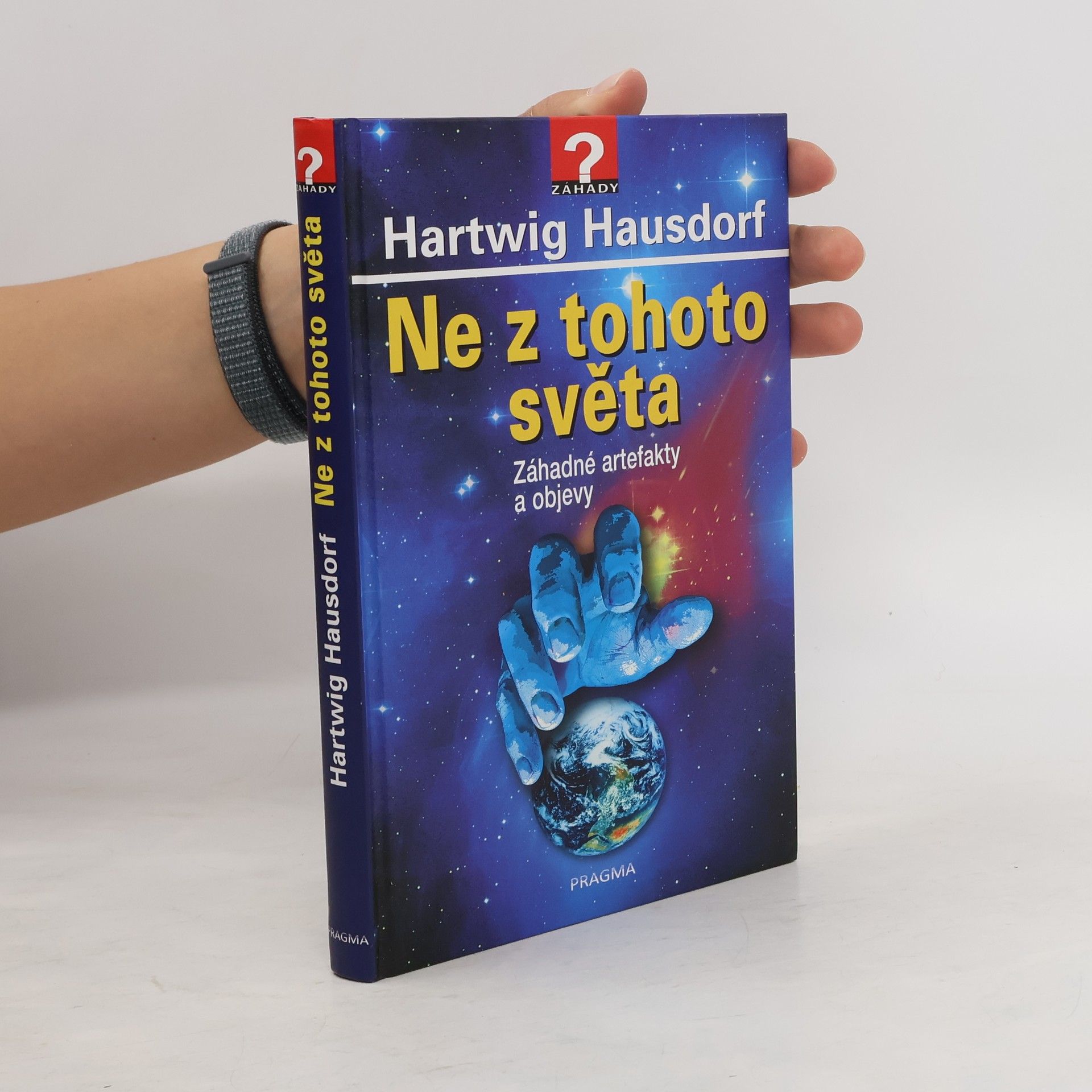 Hartwig Hausdorf Ne z tohoto světa: Záhadné artefakty a objevy