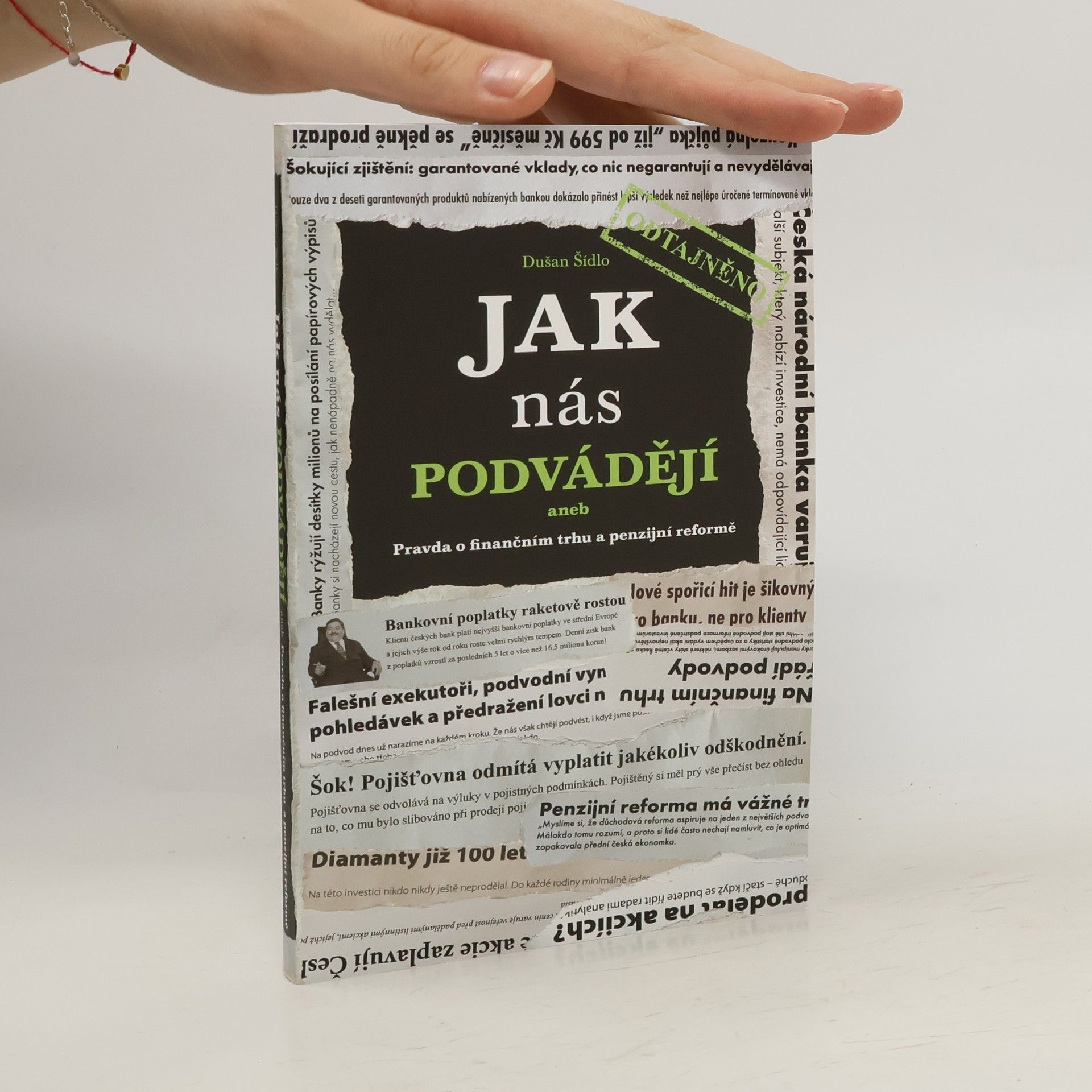 Dušan Šídlo Jak nás podvádějí : pravda o finančním trhu a penzijní reformě : odtajněno