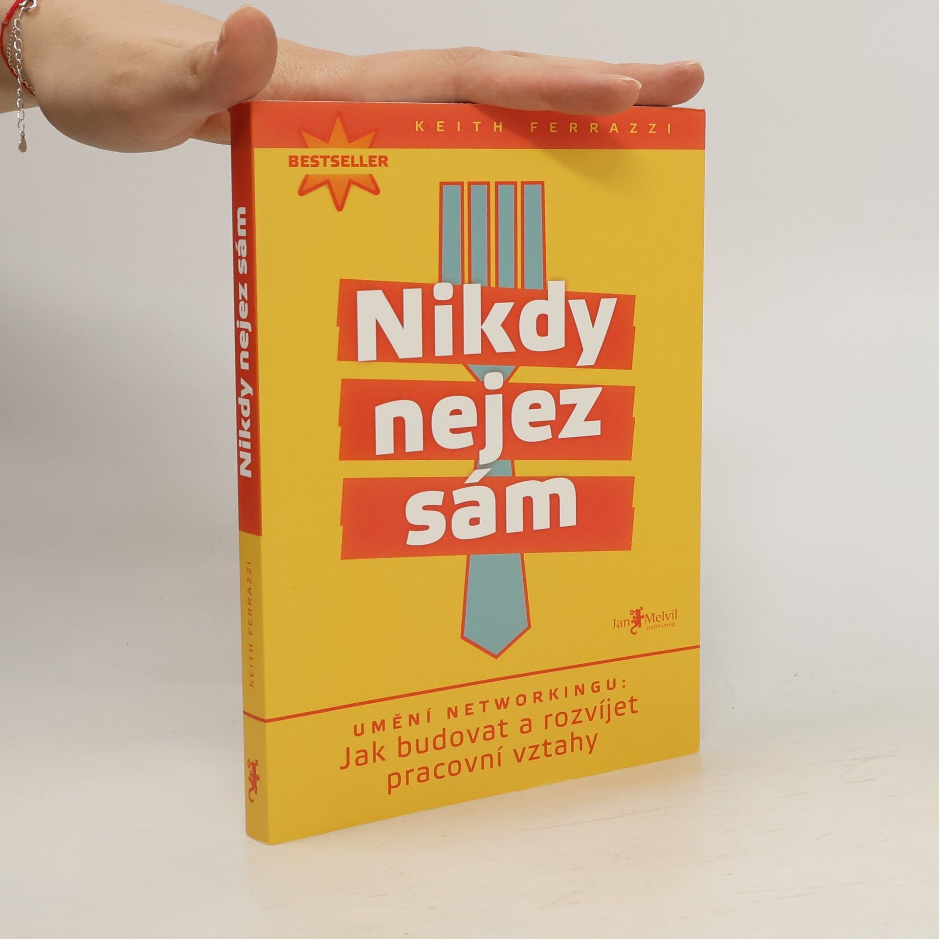 Keith Ferrazzi Nikdy nejez sám. Umění networkingu. Jak budovat a rozvíjet pracovní vztahy