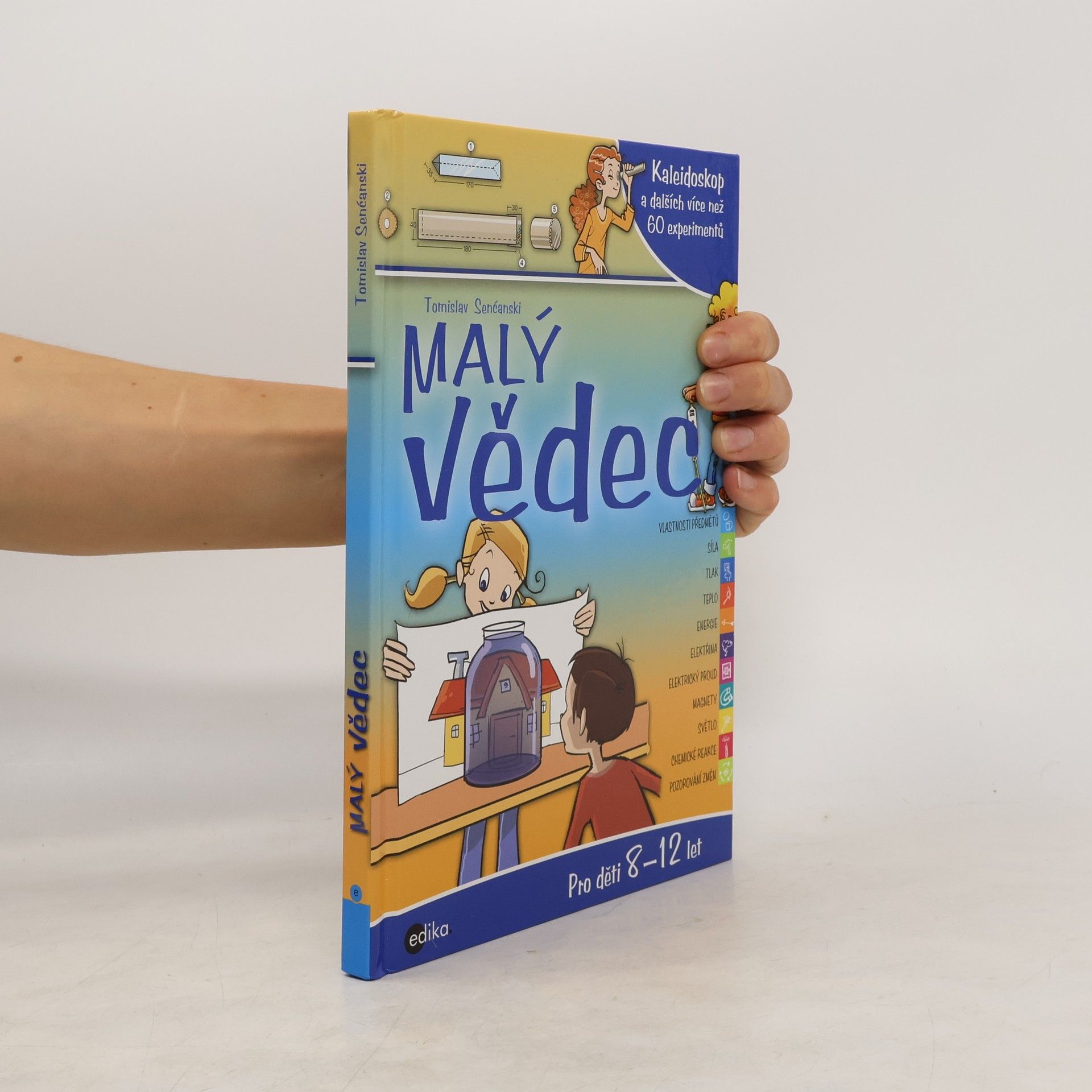 Tomislav Senćanski Malý vědec: Kaleidoskop a dalších více než 60 experimentů