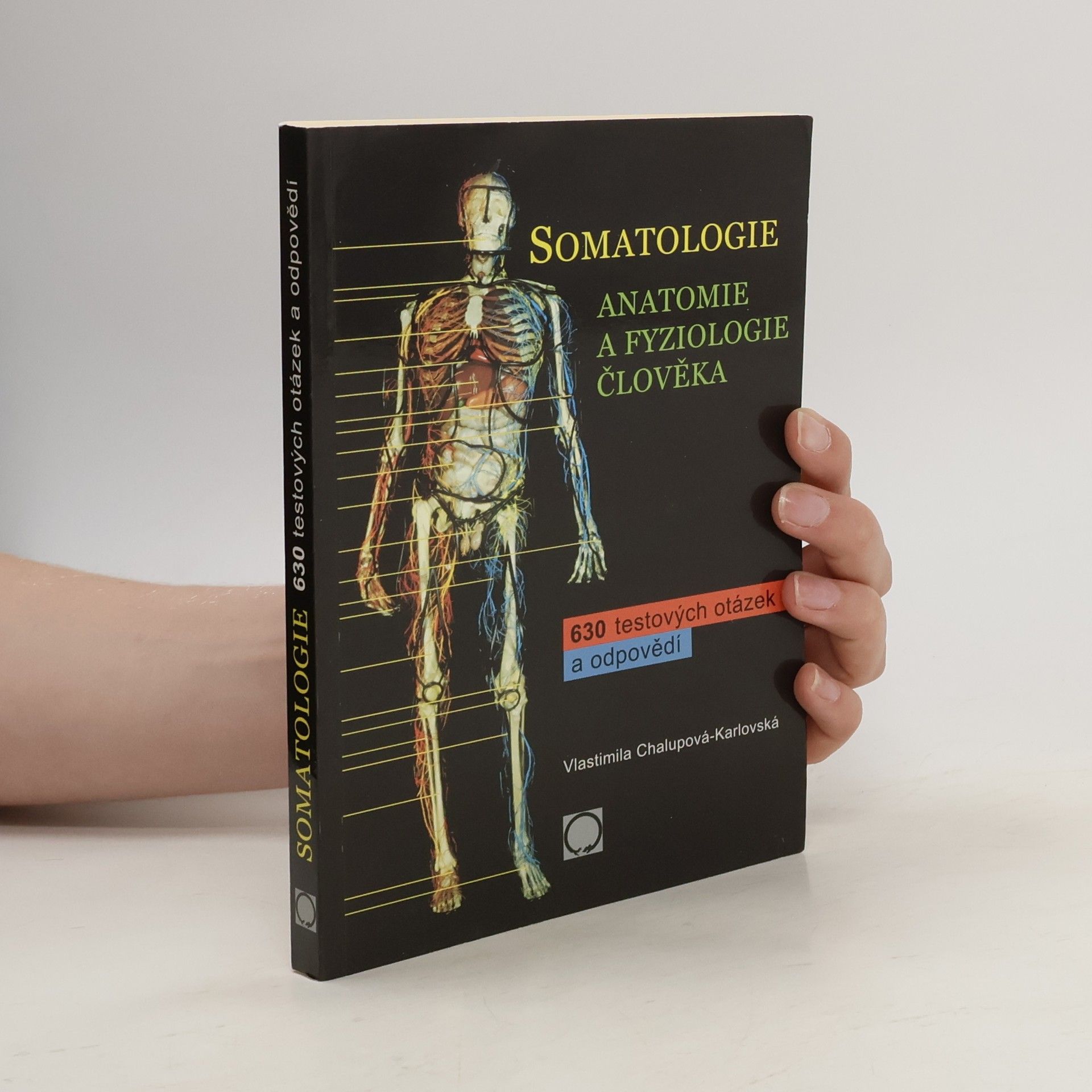 Vlastimila Chalupová-Karlovská Somatologie. Anatomie a fyziologie člověka. 630 testových otázek a odpovědí