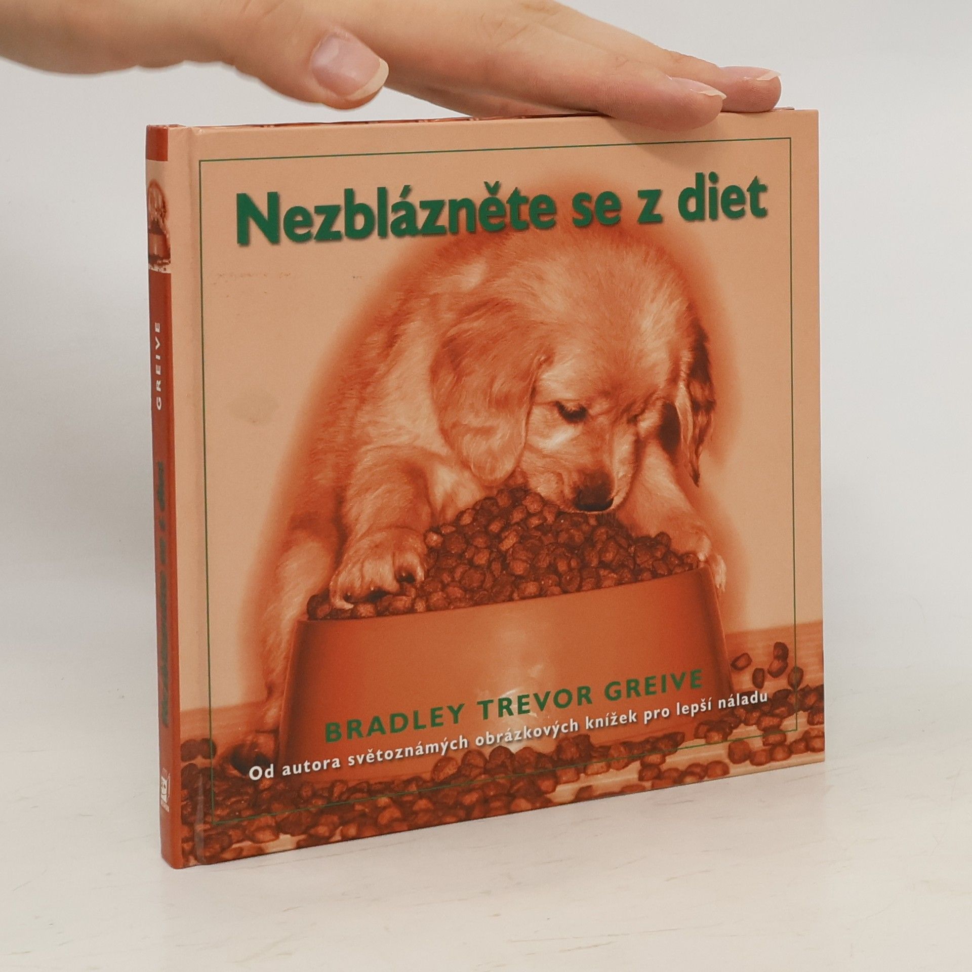 Bradley Trevor Greive Nezblázněte se z diet. Jak přijít o pát kil, aniž byste přišli o rozum