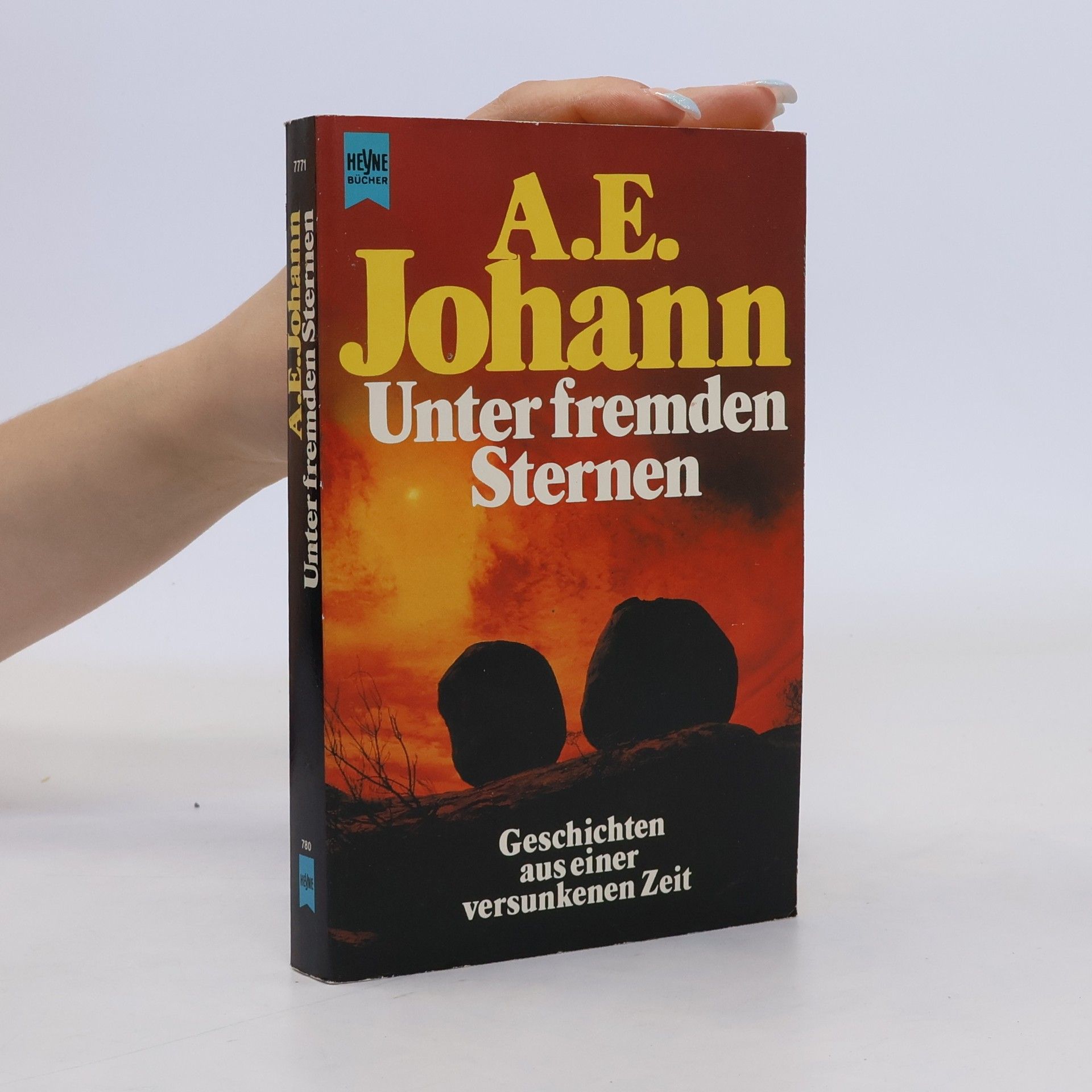 Alfred E. Johann Unter fremden Sternen. Geschichten aus einer versunkenen Zeit.