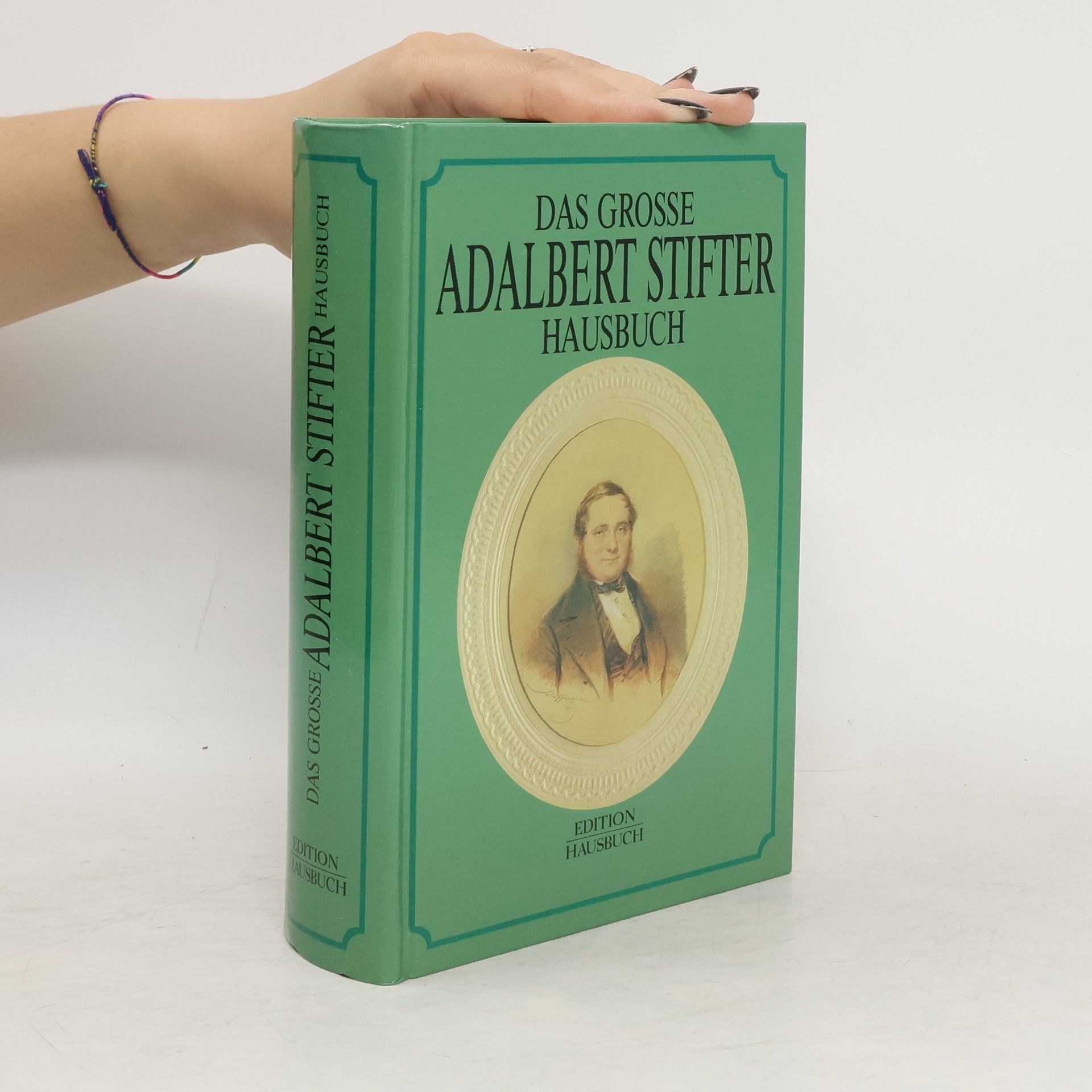 Adalbert Stifter Das grosse Adalbert Stifter Hausbuch