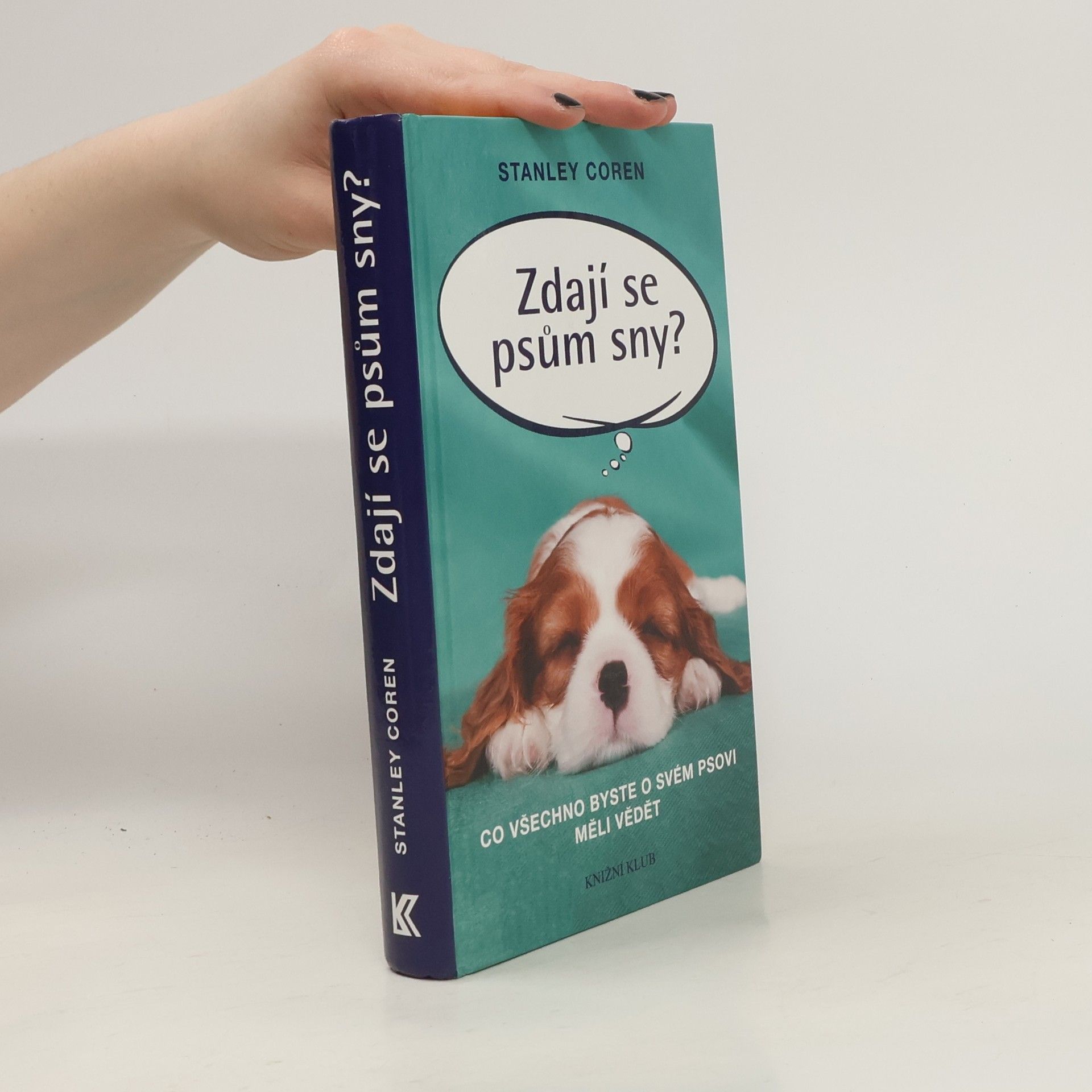 Stanley Coren Zdají se psům sny?: co všechno byste o svém psovi měli vědět