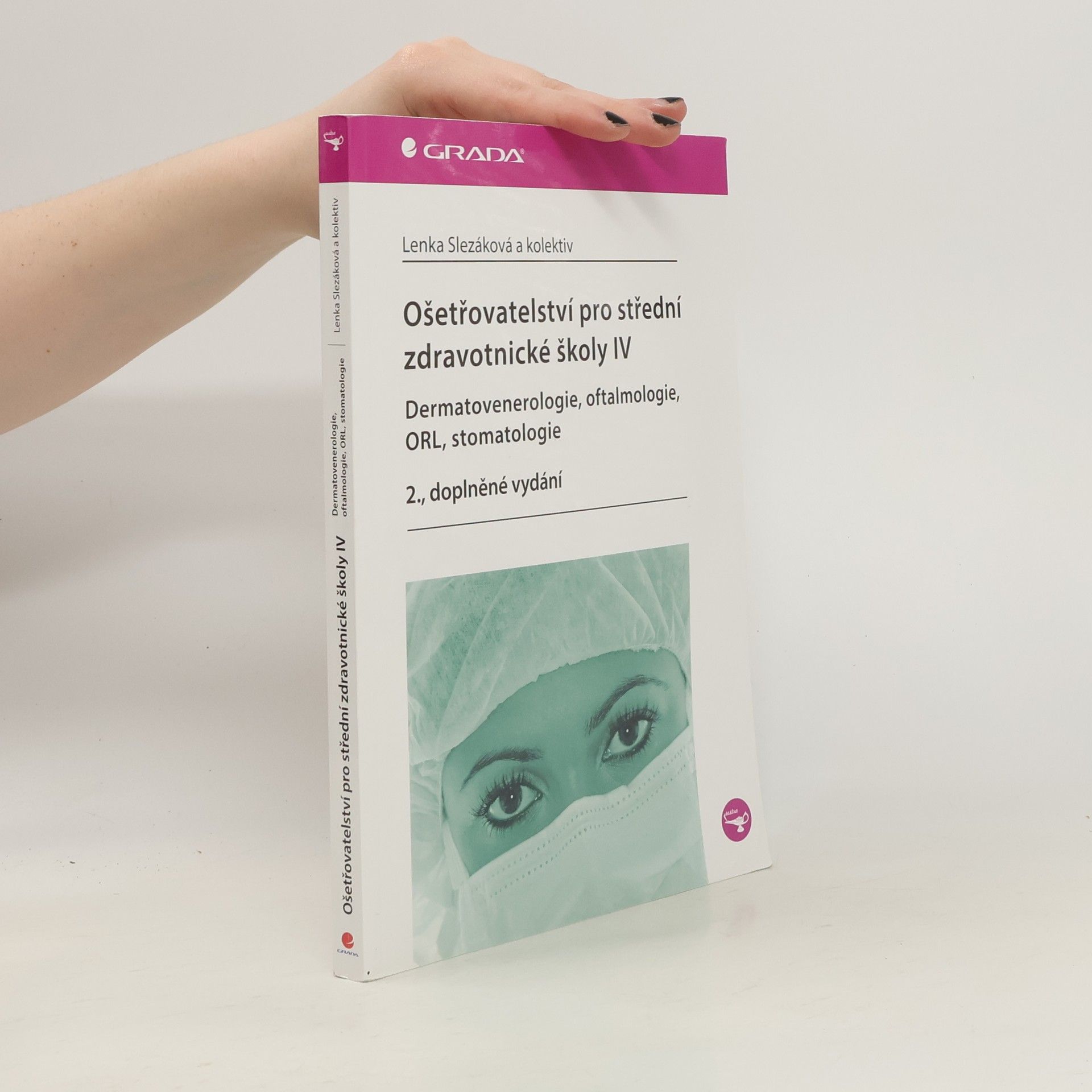Lenka Slezáková Ošetřovatelství pro střední zdravotnické školy IV - Dermatovenerologie, oftalmologie, ORL, stomatologie