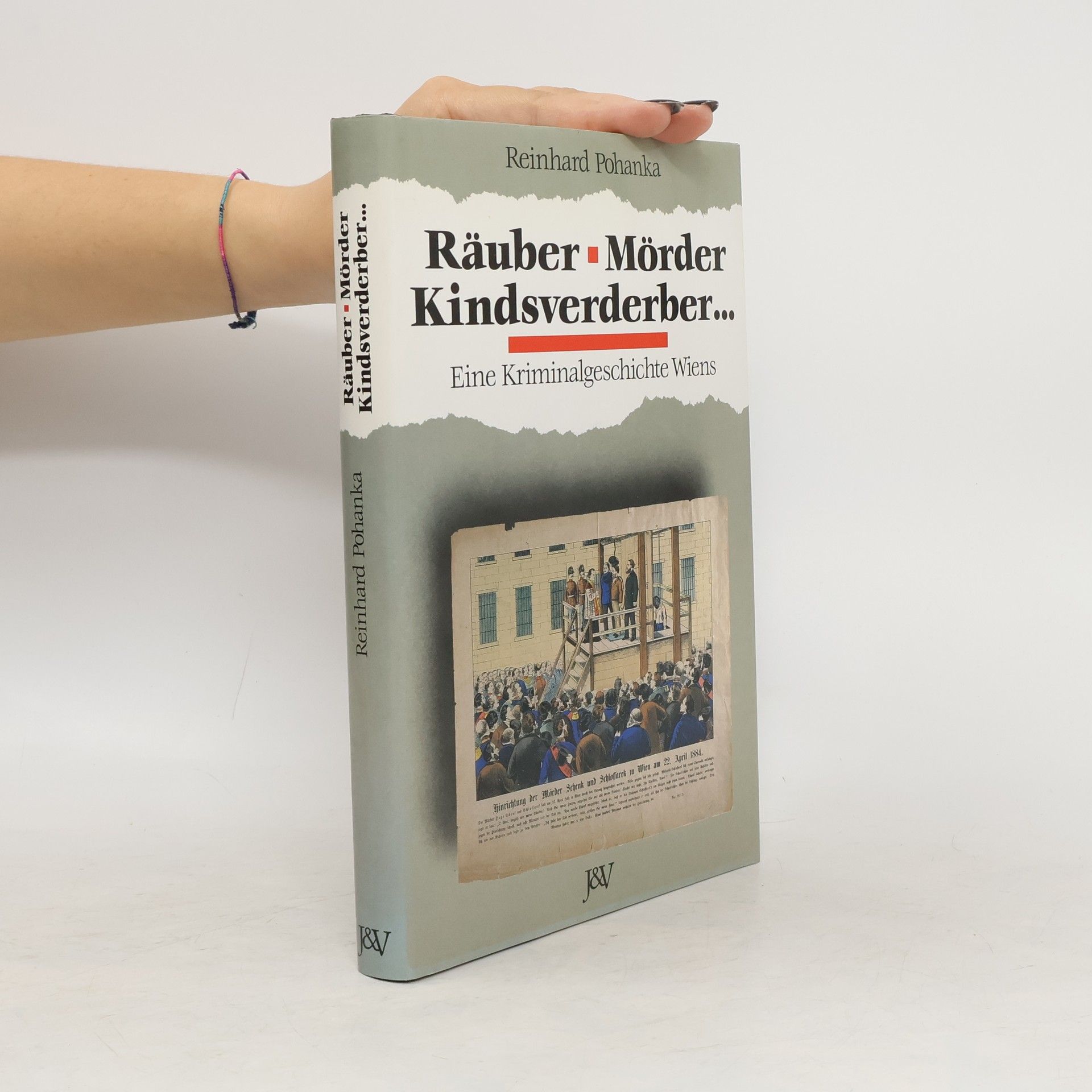 Reinhard Pohanka Räuber. Mörder. Kindsverderber ...