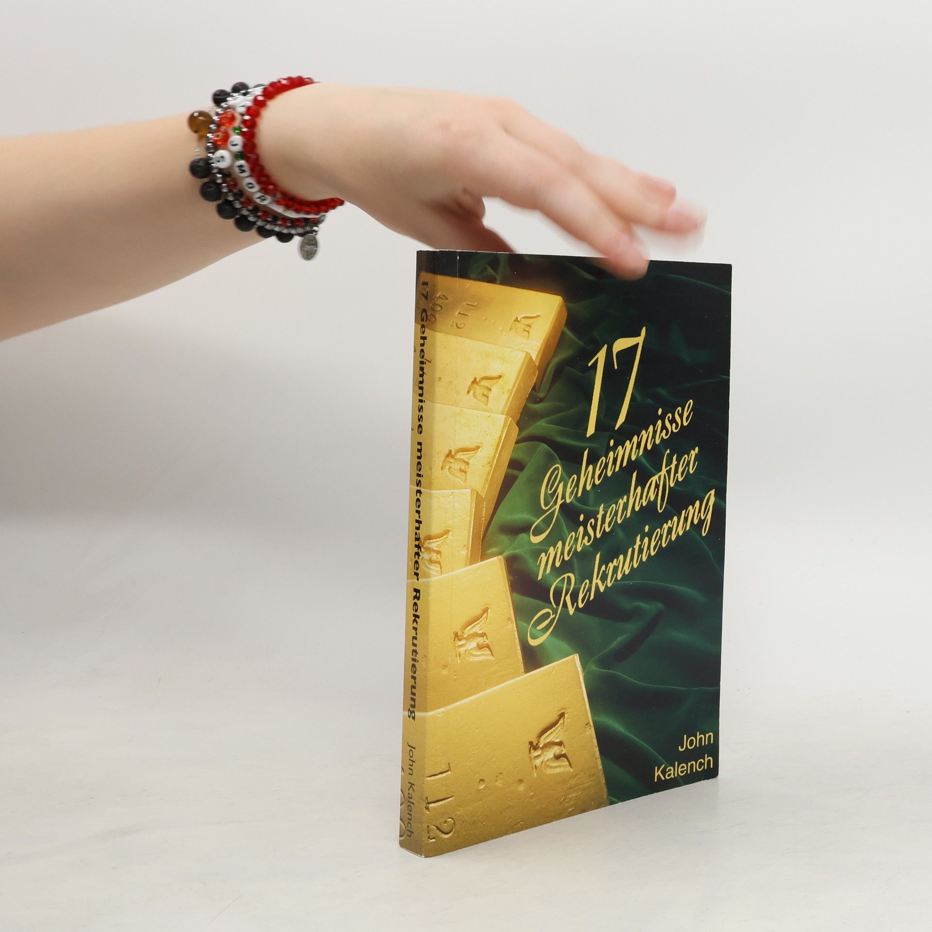 John Kalench 17 Geheimnisse meisterhafter Rekrutierung