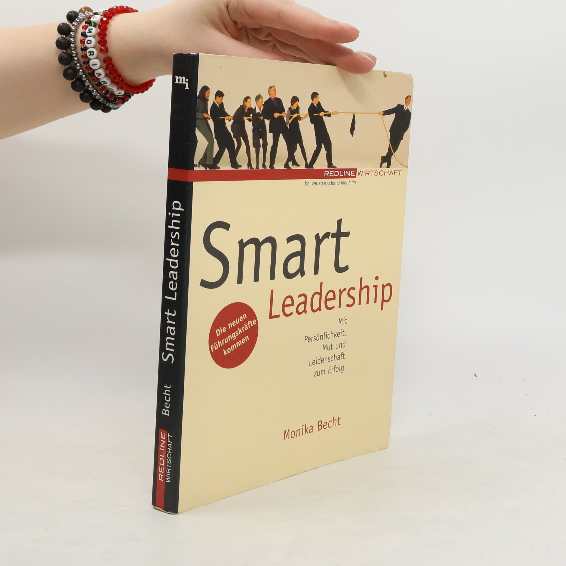 Monika Becht Smart Leadership. Mit Persönlichkeit, Mut und Leidenschaft zum Erfolg.
