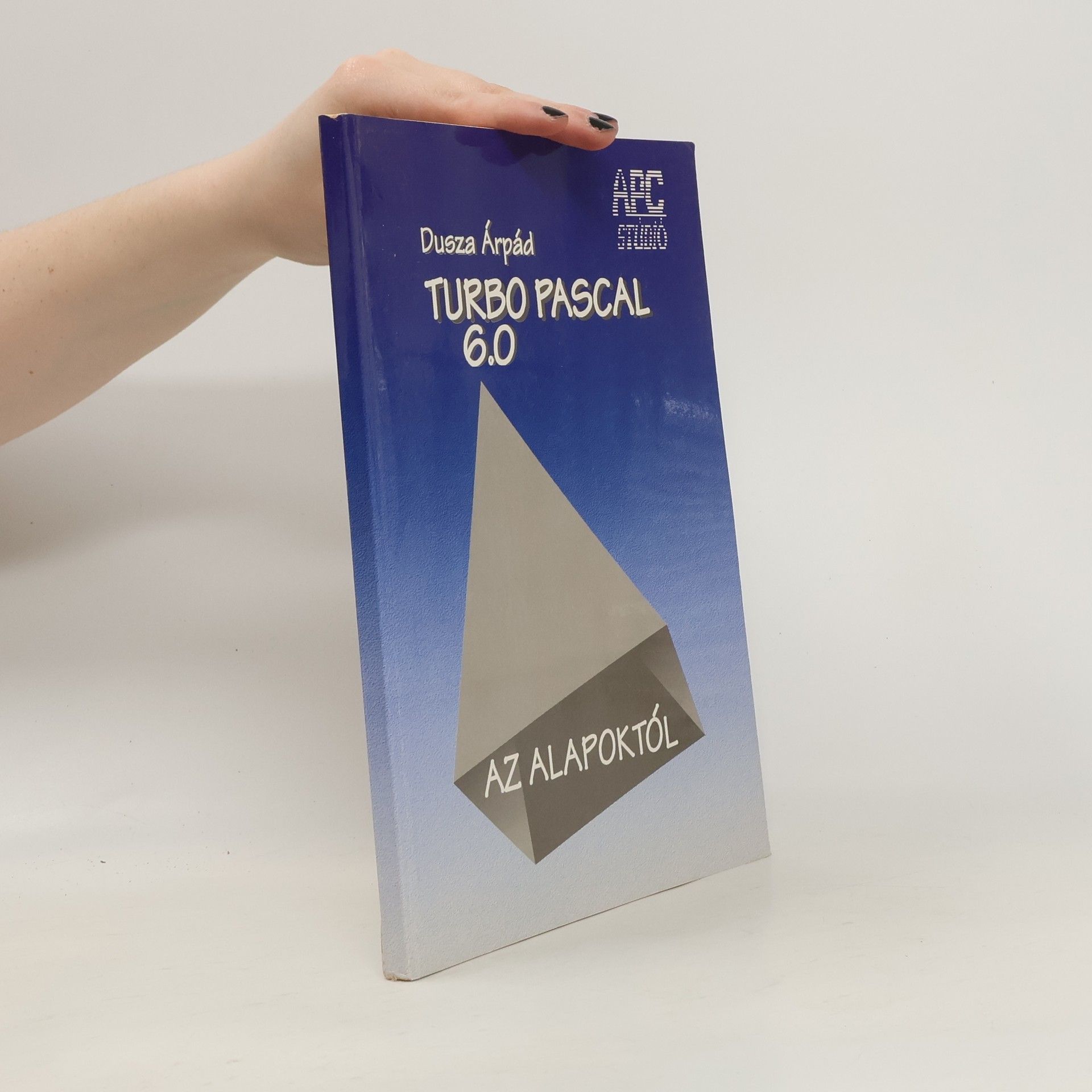 Dusza Árpád Turbo Pascal 6.0 az alapoktól