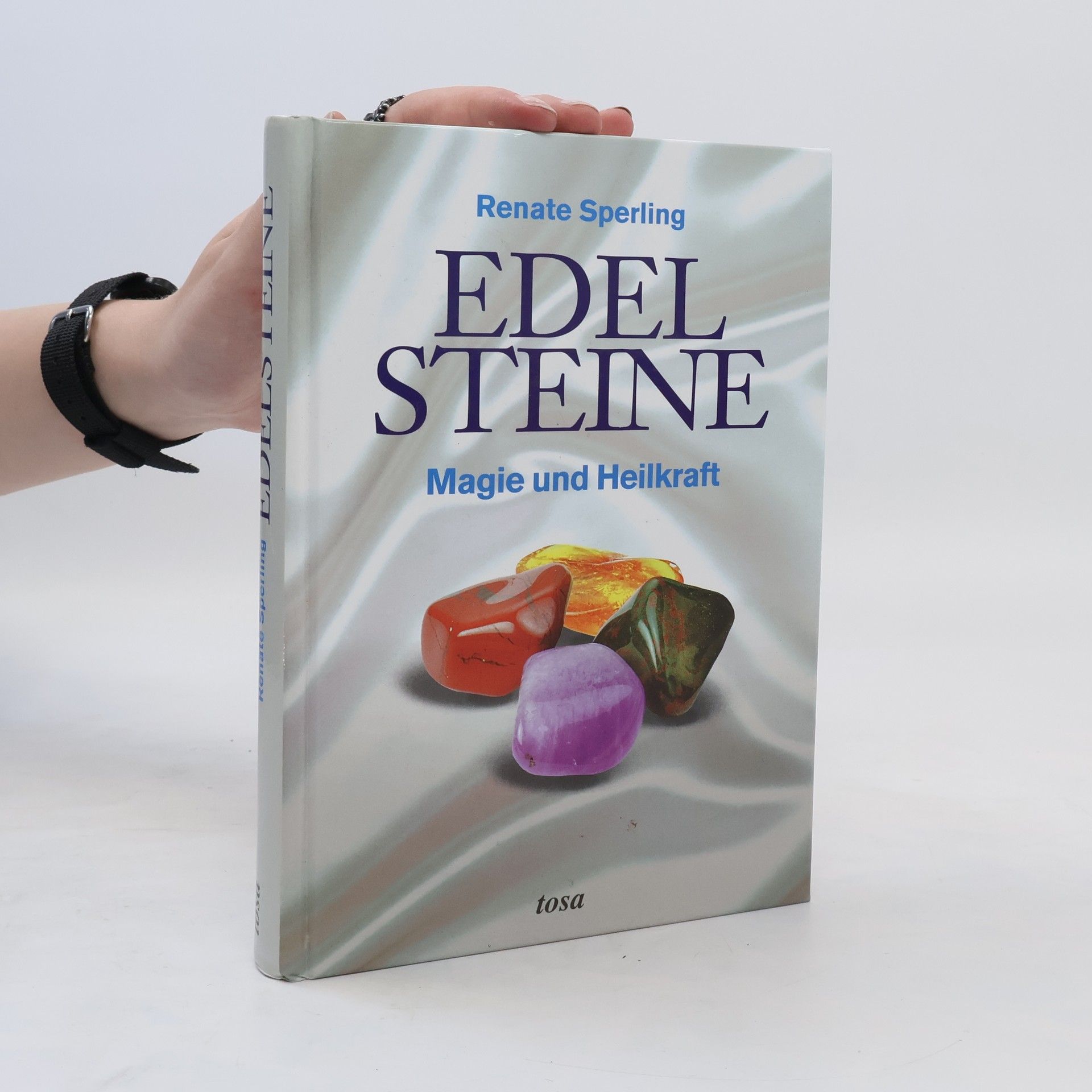 Renate Sperling Vom Wesen der Edel Steine