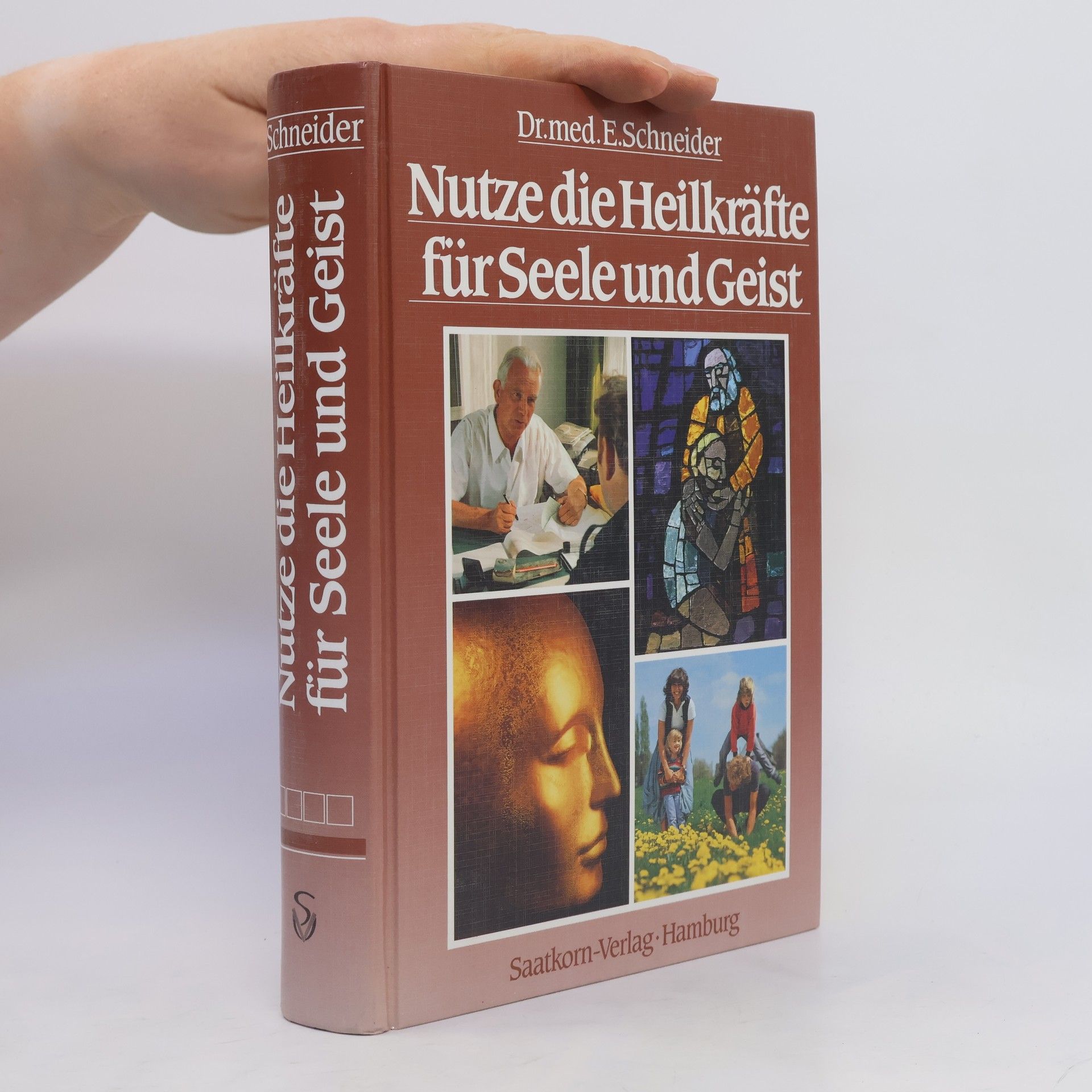 Ernst Schneider Nutze die Heilkräfte für Seele und Geist