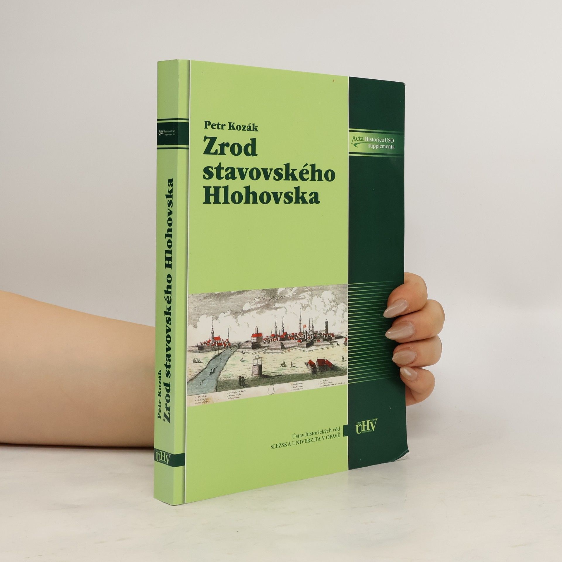 Petr Kozák Zrod stavovského Hlohovska : mocenská uskupení ve slezském pozdním středověku
