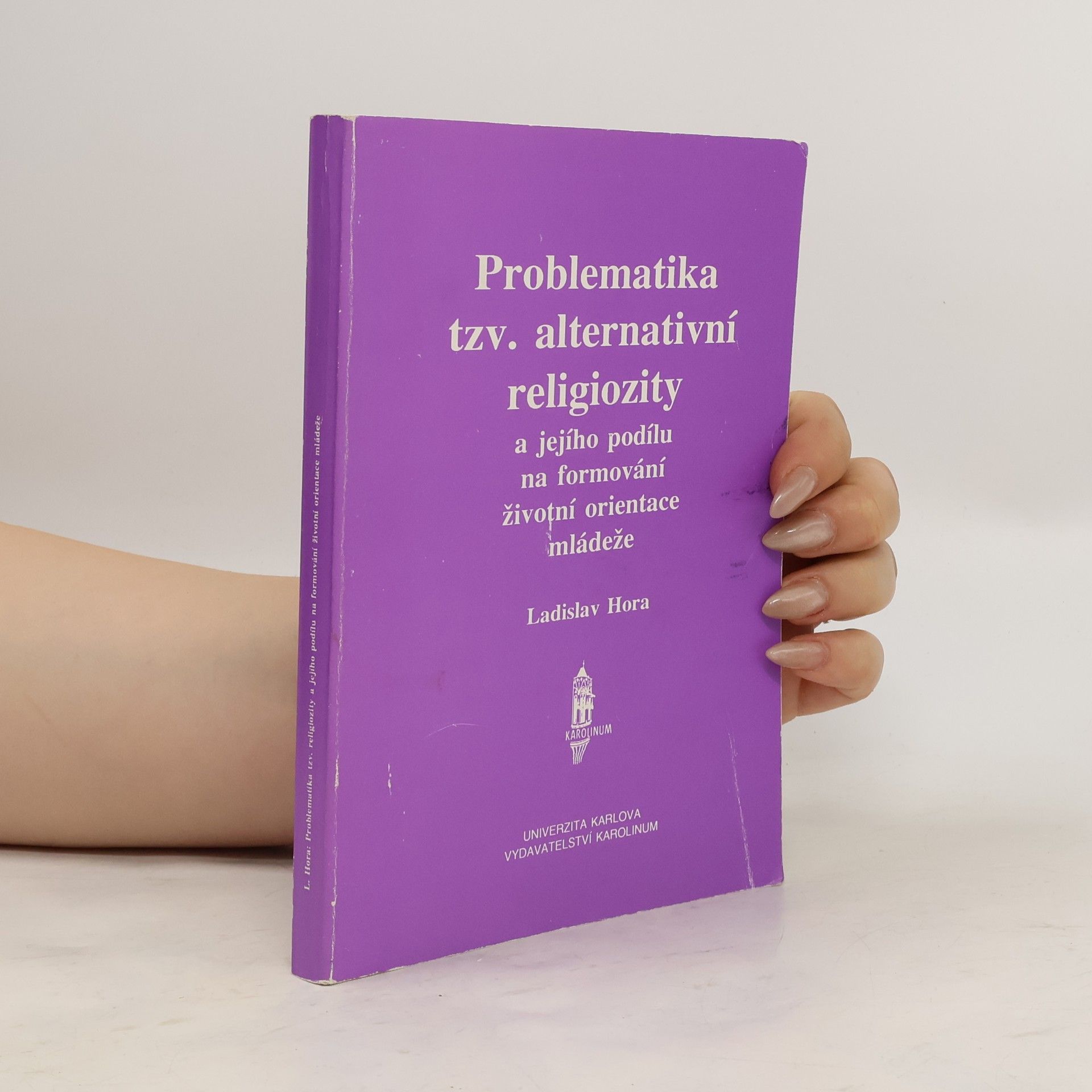 Ladislav Hora Problematika tzv. alternativní religiozity a jejího podílu na formování životní orientace mládeže