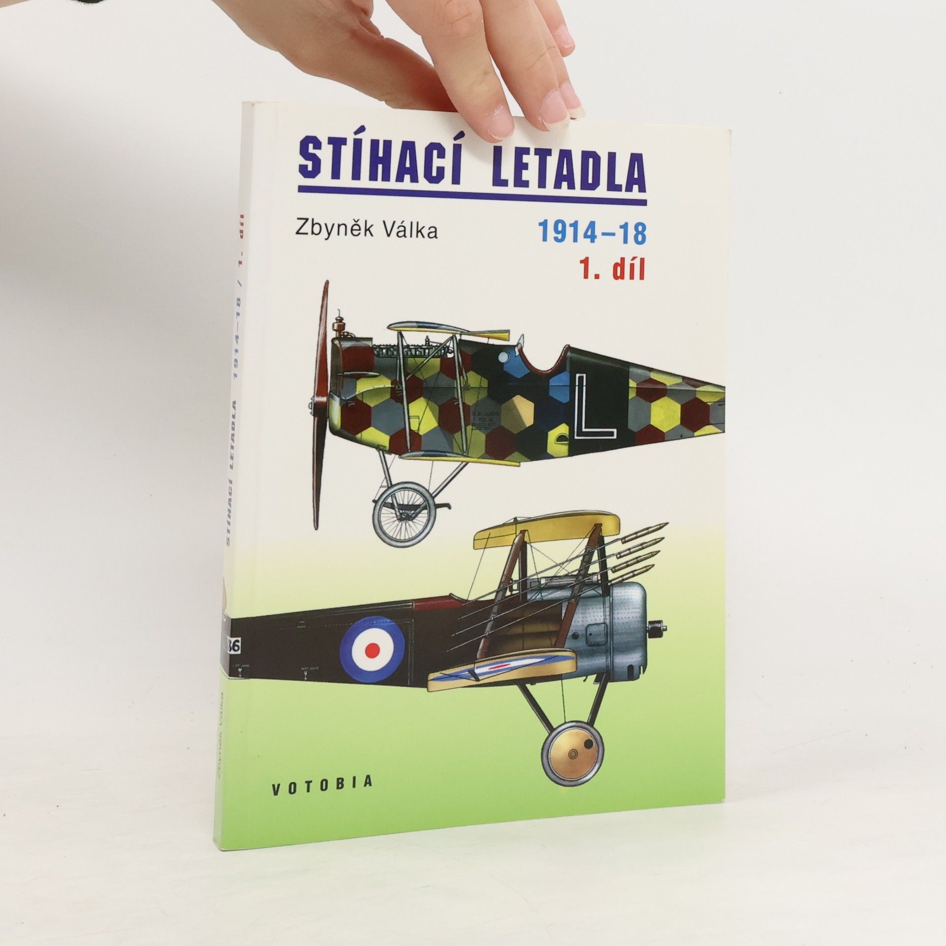 Zbyněk Válka Stíhací letadla 1914-1918. 1. díl