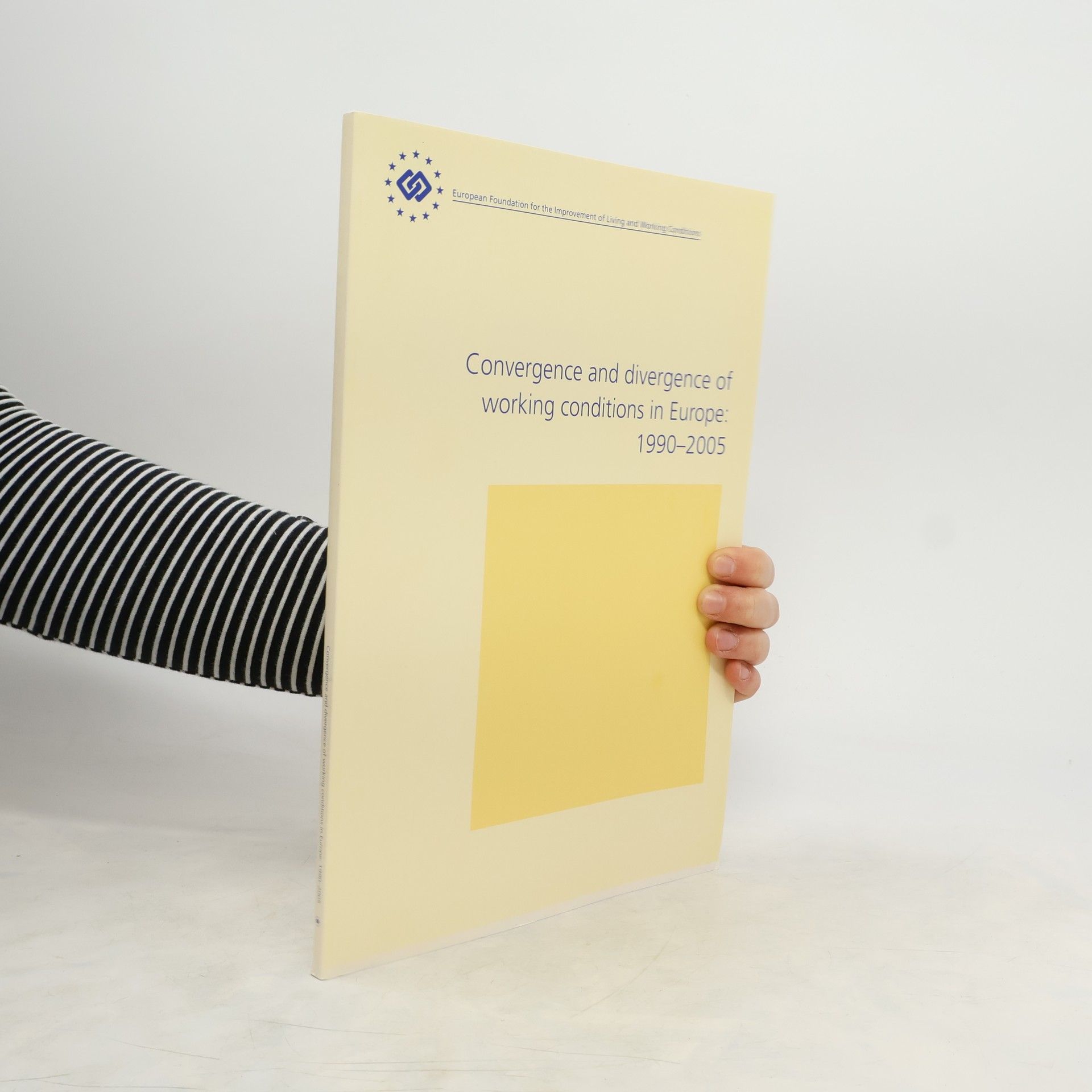 kolektiv Convergence and Divergence of Working Conditions in Europe 1990-2005