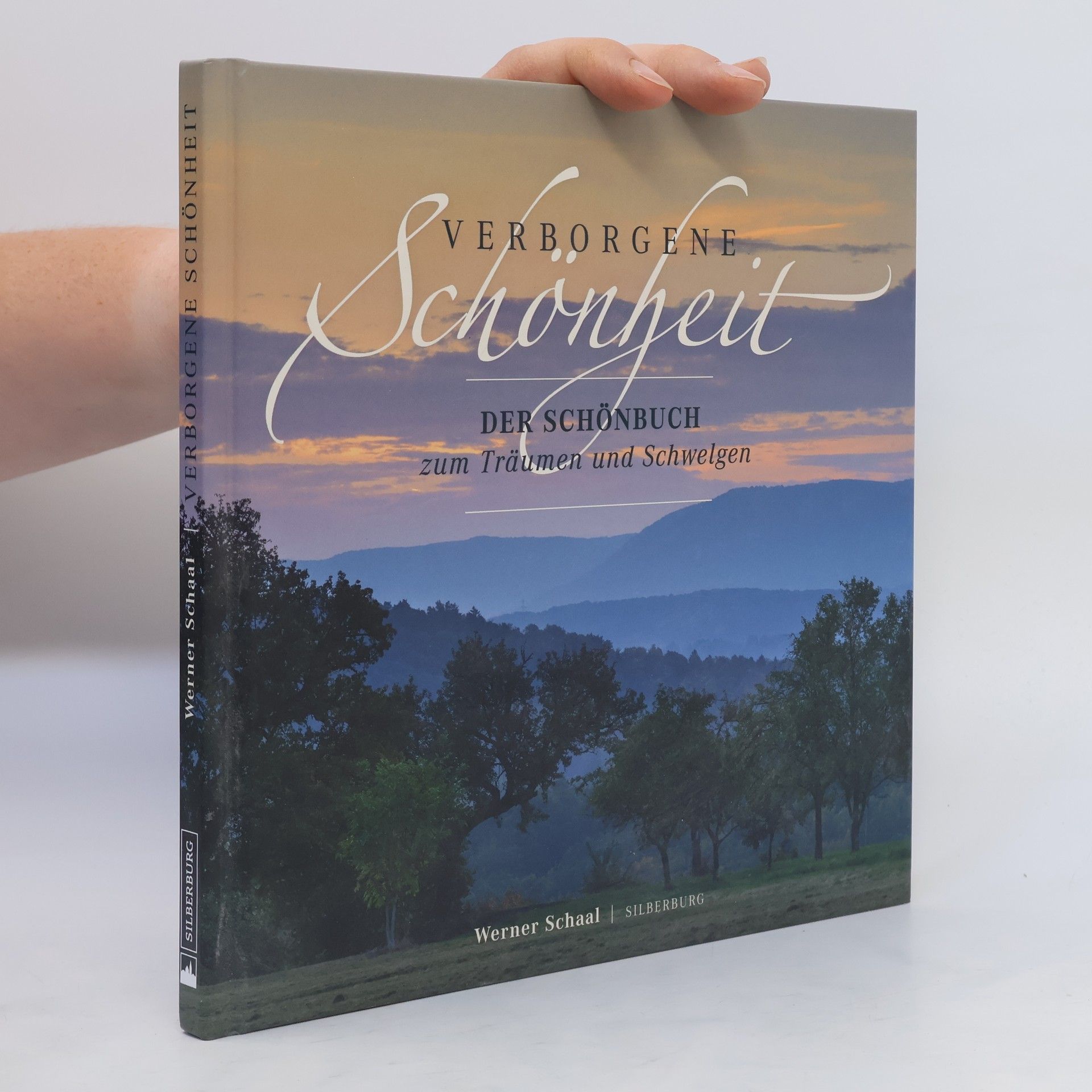 Werner Schaal Verborgene Schönheit - der Schönbuch zum Träumen und Schwelgen