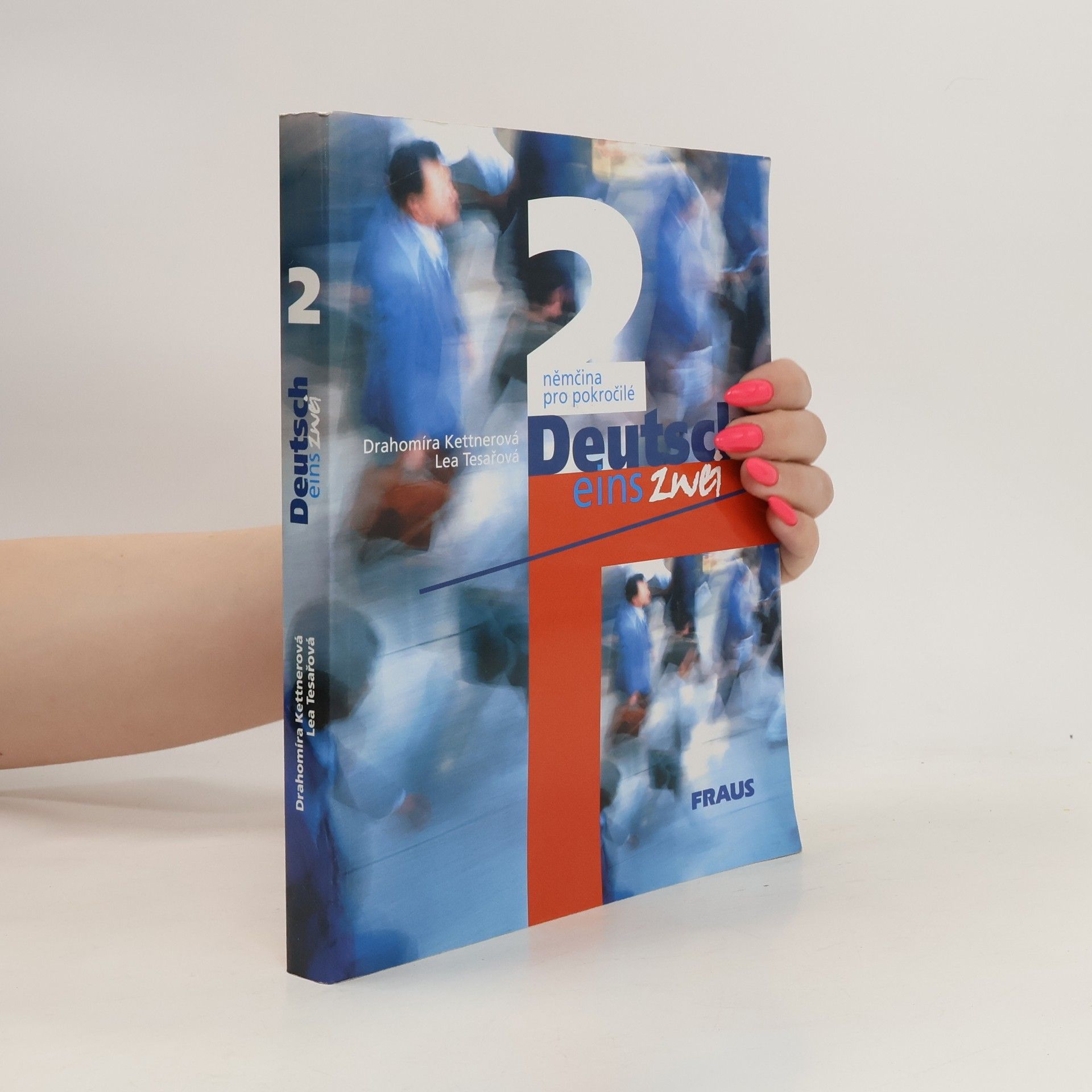 Drahomíra Kettnerová Deutsch eins zwei = Němčina pro pokročilé : 2