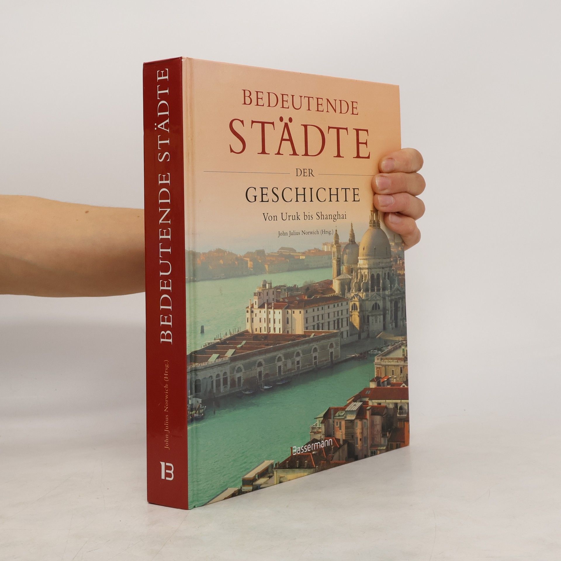 John Julius Norwich Bedeutende Städte der Geschichte. Von Uruk bis Shanghai