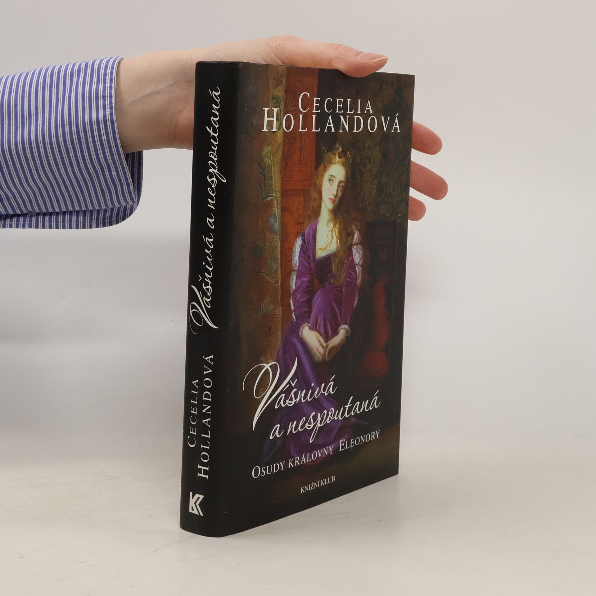 Cecelia Holland Vášnivá a nespoutaná. Osudy královny Eleonory