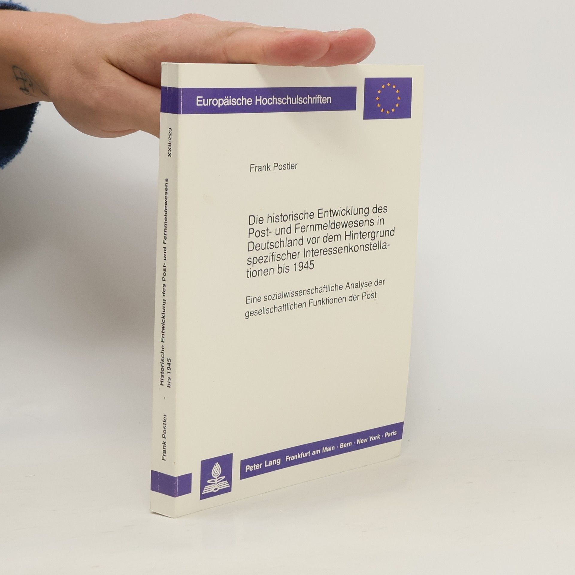 Frank Postler Die historische Entwicklung des Post- und Fernmeldewesens in Deutschland vor dem Hintergrund spezifischer Interessenkonstellationen bis 1945