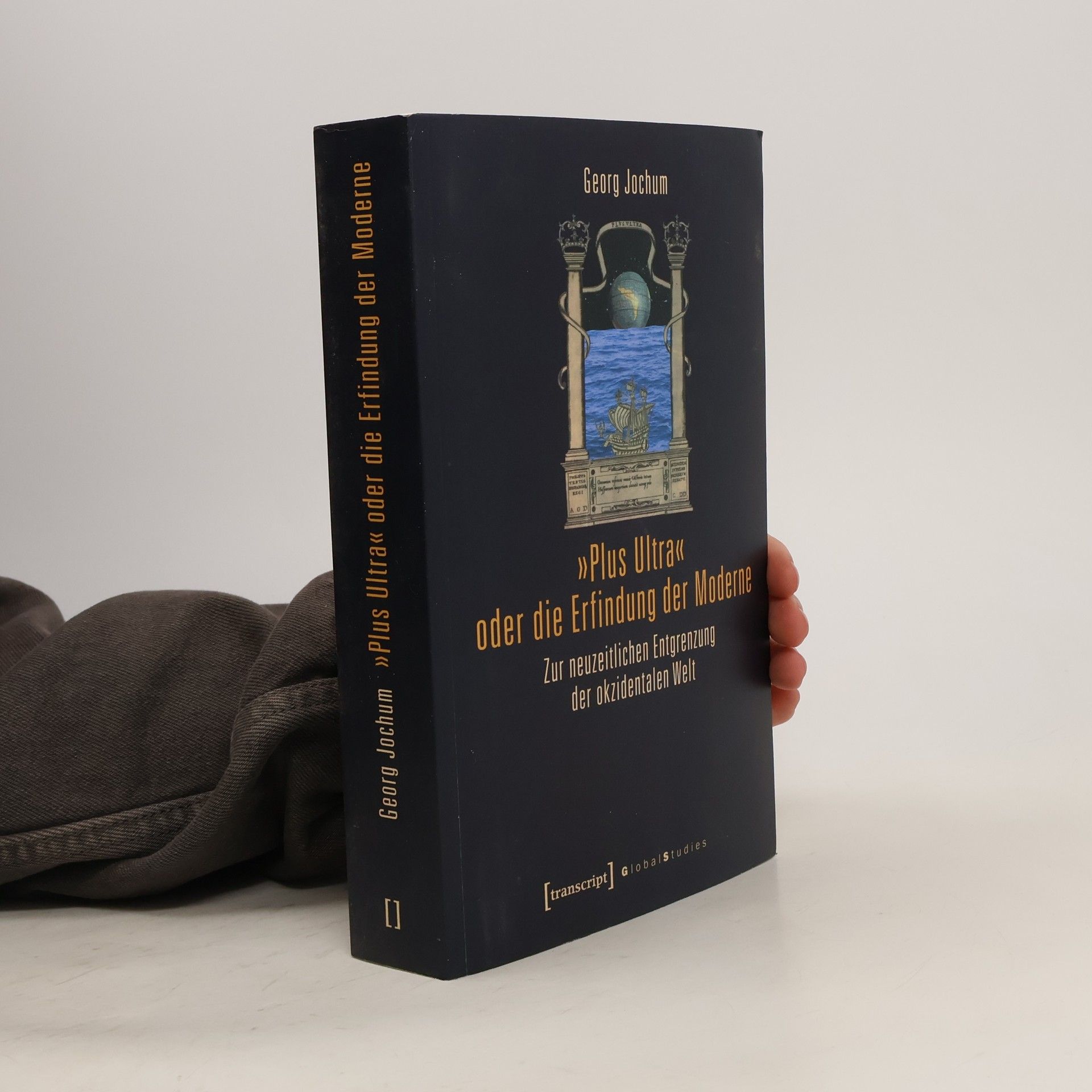 Georg Jochum "Plus Ultra" oder die Erfindung der Moderne