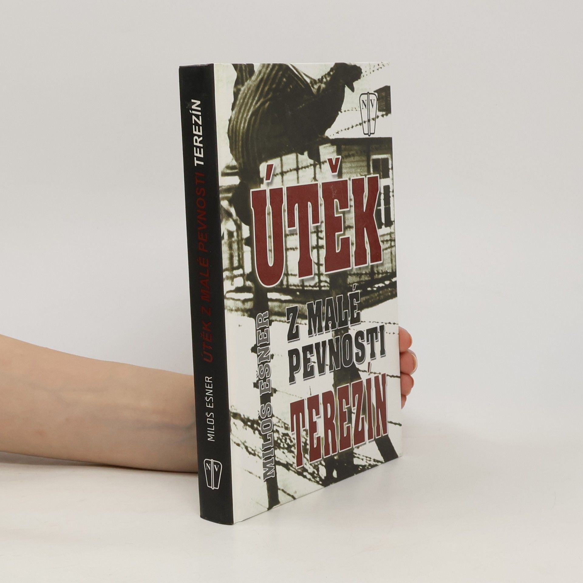 Miloš Ešner Útěk z malé pevnosti Terezín. Přepis románu z let 1964-1965
