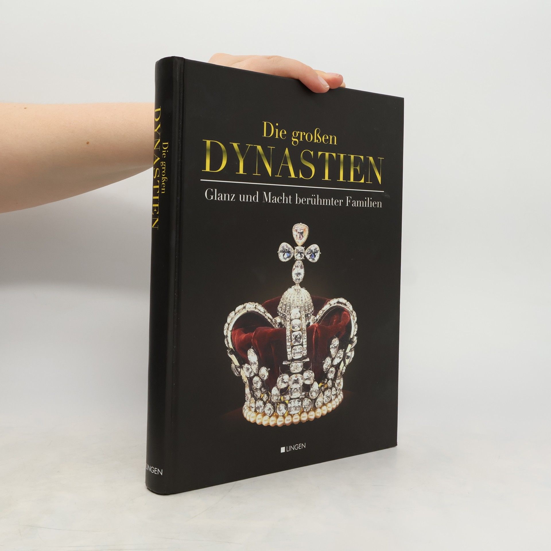 Collectif d'auteurs Die großen Dynastien. Glanz und Macht berühmter Familien