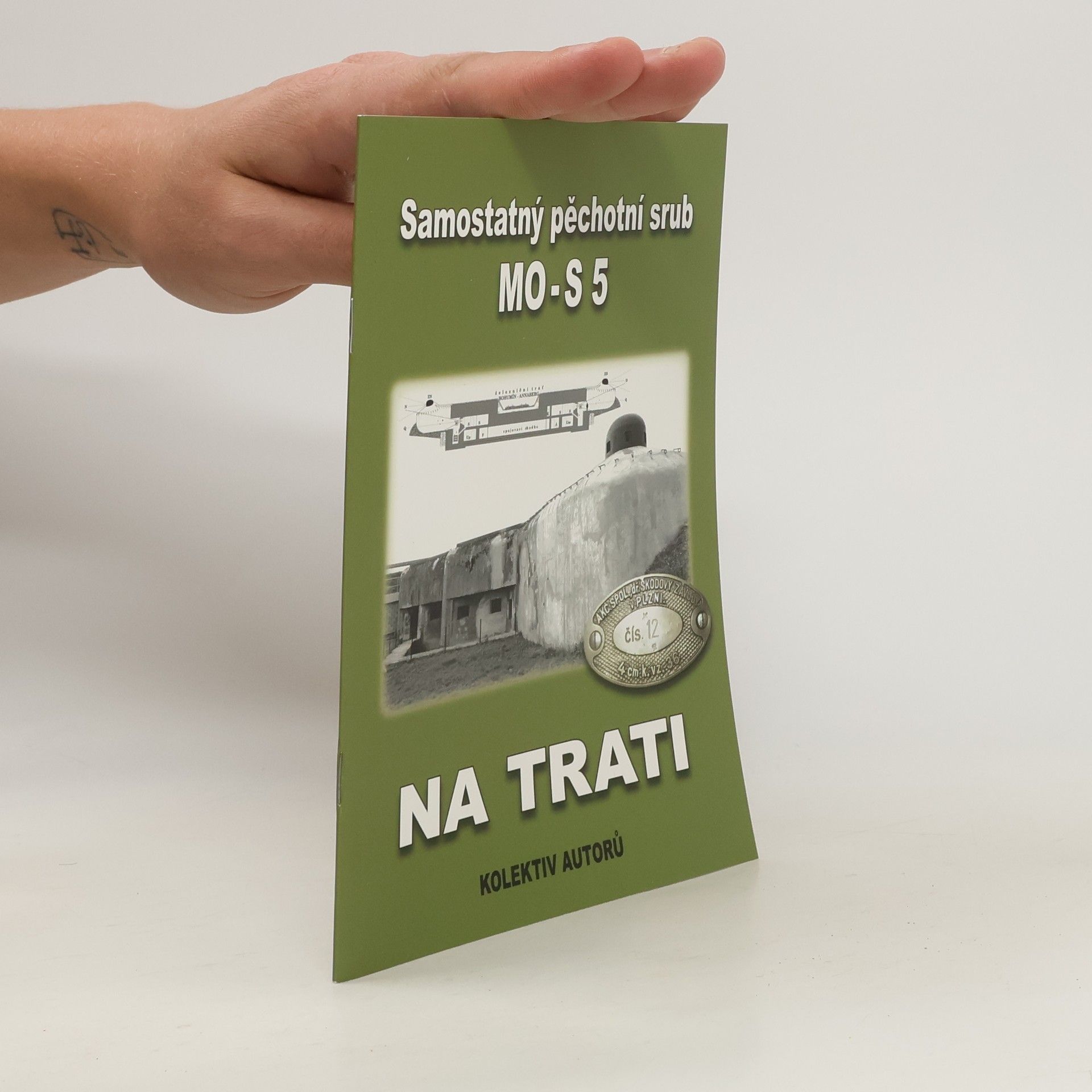 Collectif d'auteurs Samostatný pěchotní srub MO-S 5 Na trati