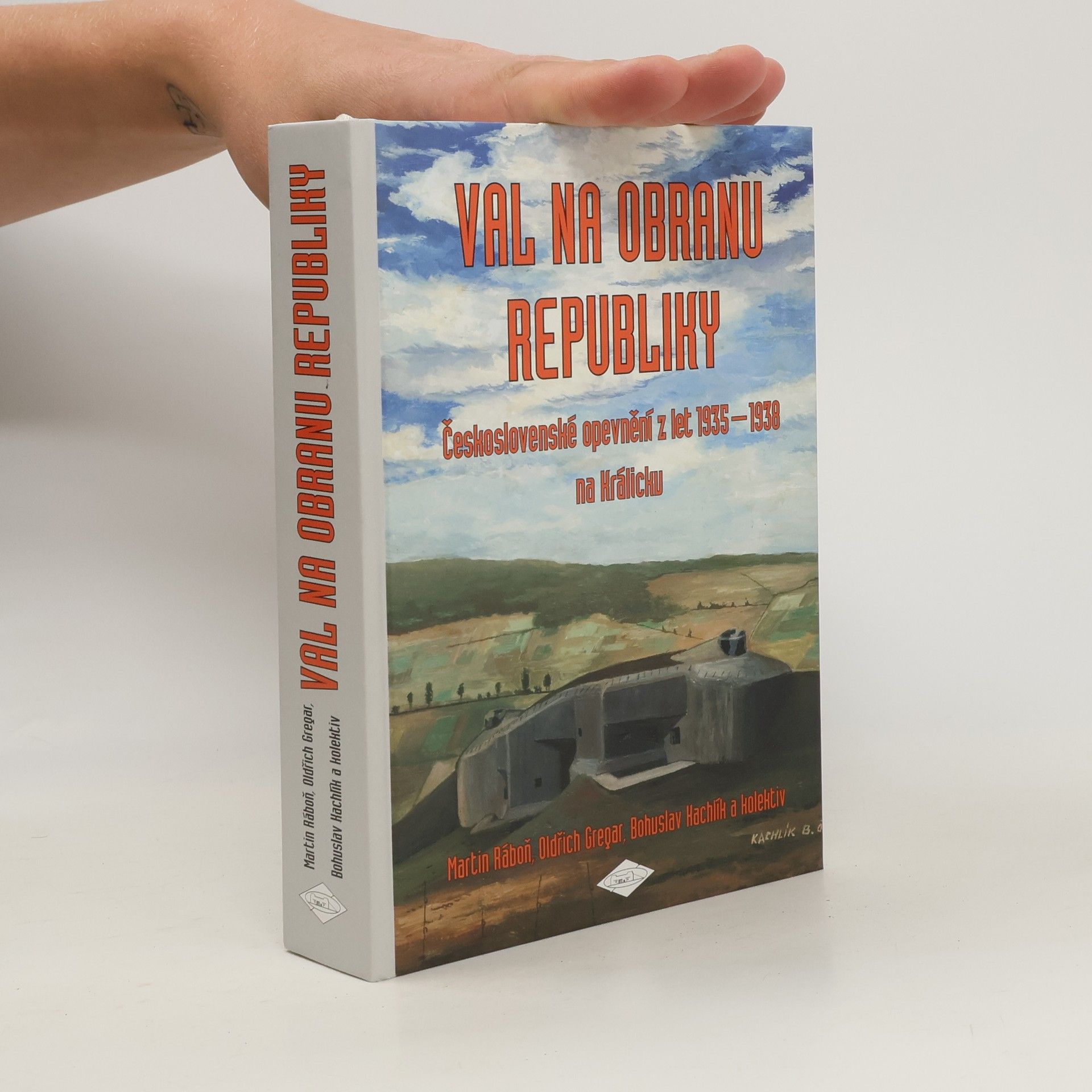 Martin Ráboň Val na obranu republiky. Československé opevnění z let 1935-1938 na Králicku