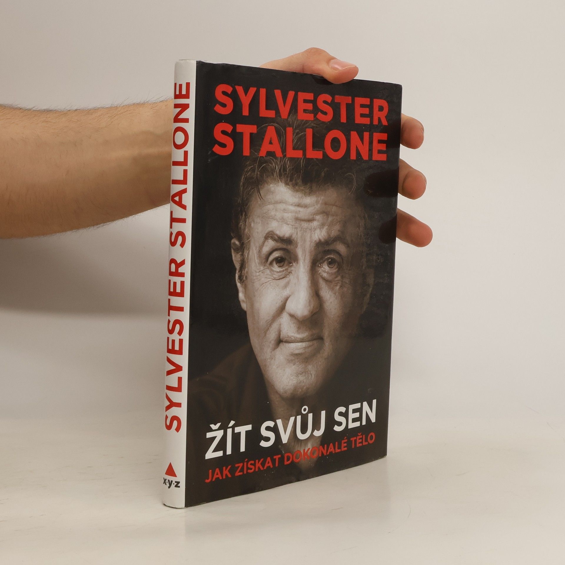 Sylvester Stallone Žít svůj sen : můj zaručený návod, jak získat dokonalé tělo