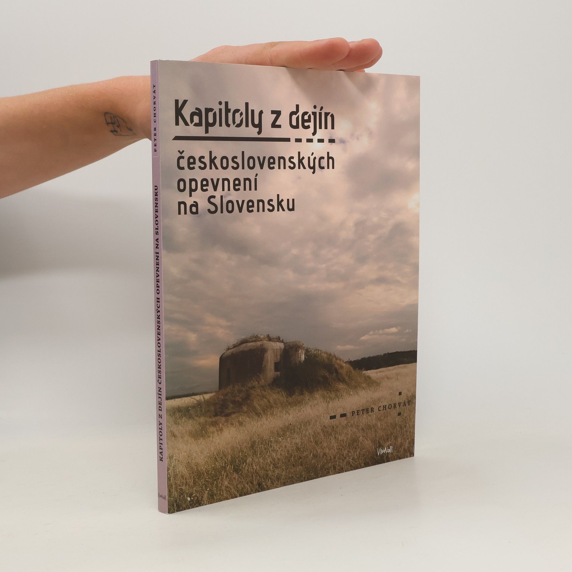 Peter Chorvát Kapitoly z dejín československých opevnení na Slovensku