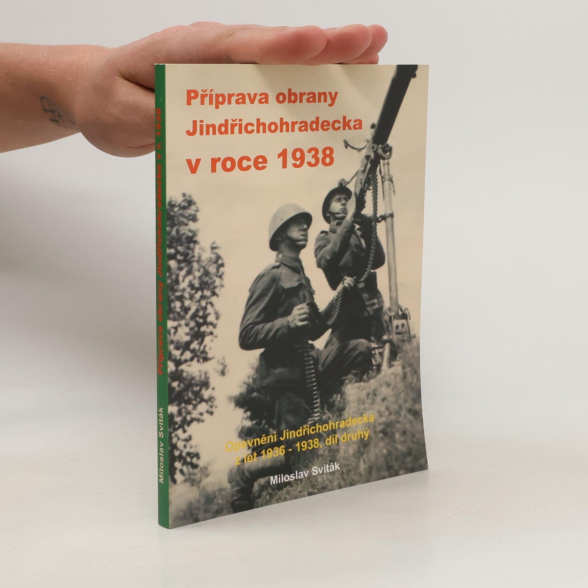 Miloslav Sviták Příprava obrany Jindřichohradecka v roce 1938 (2.díl)