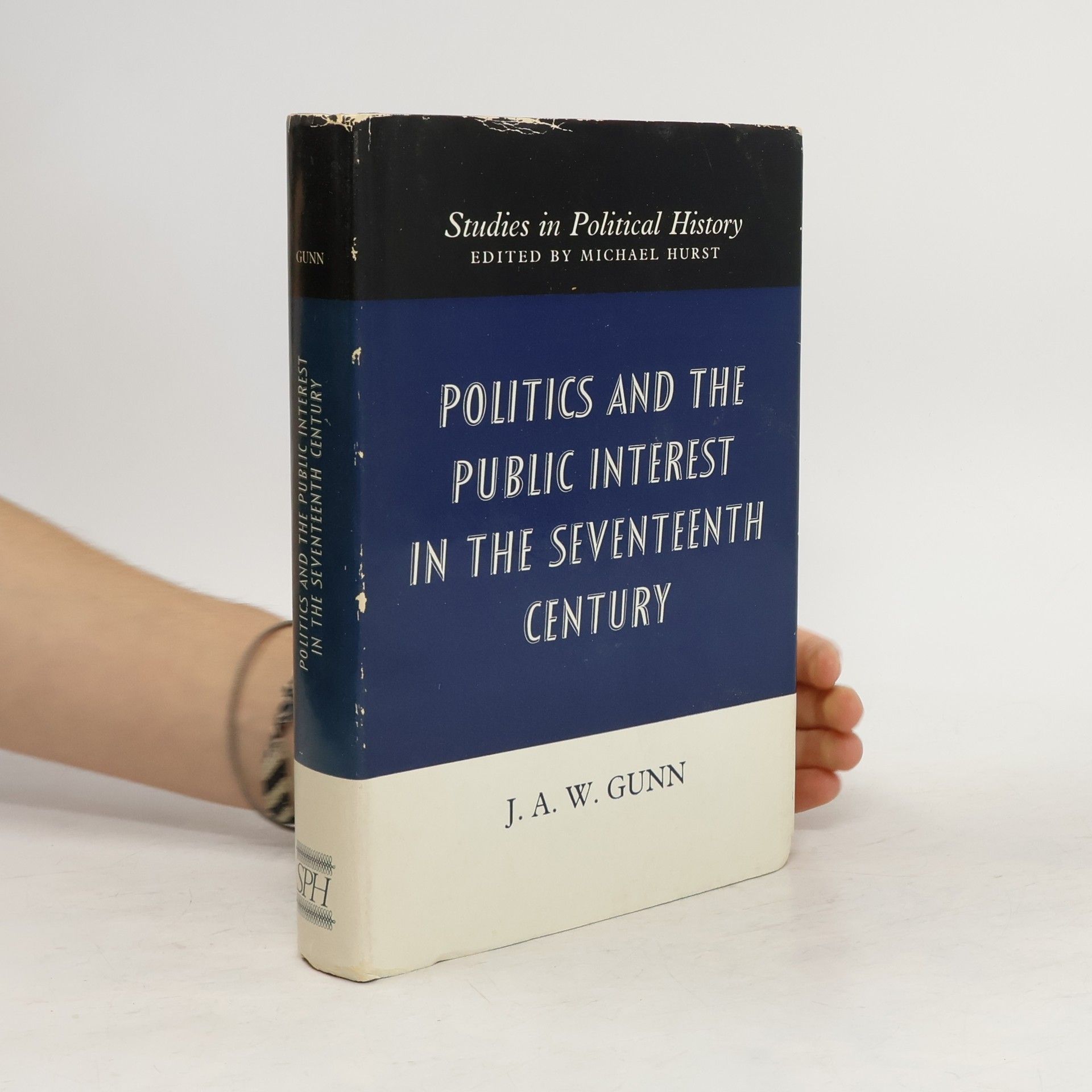 J. A. W. Gunn Politics and the Public Interest in the Seventeenth Century