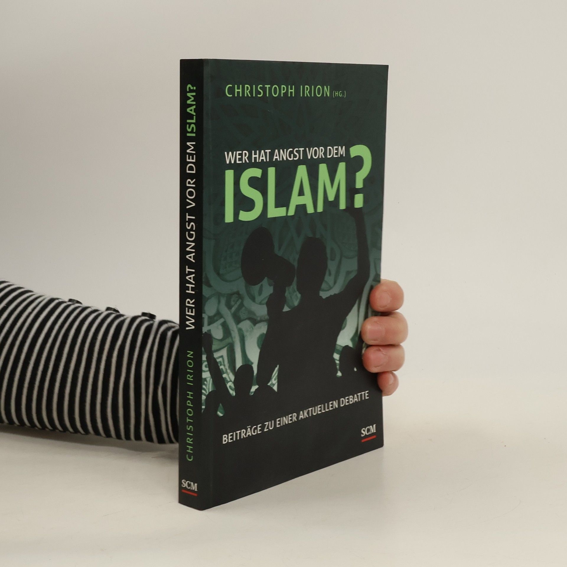 Christoph Irion Wer hat Angst vor dem Islam?