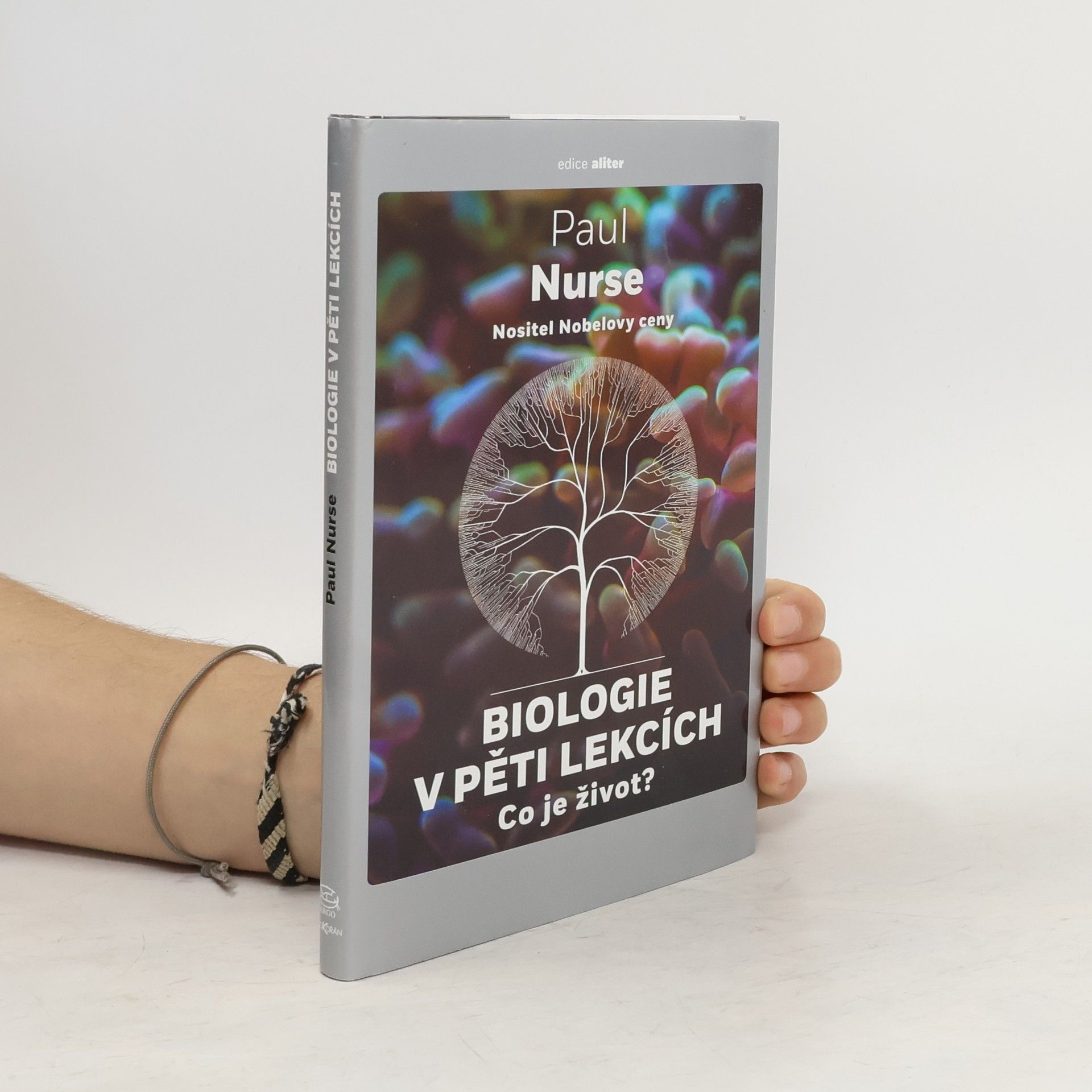 Paul Nurse Biologie v pěti lekcích: Co je život?