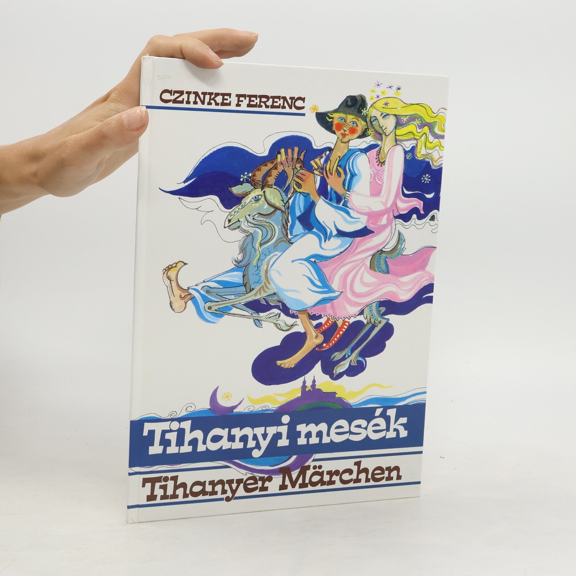 Ferenc Czinke Tihanyi mesék. Tihanyer Märchen