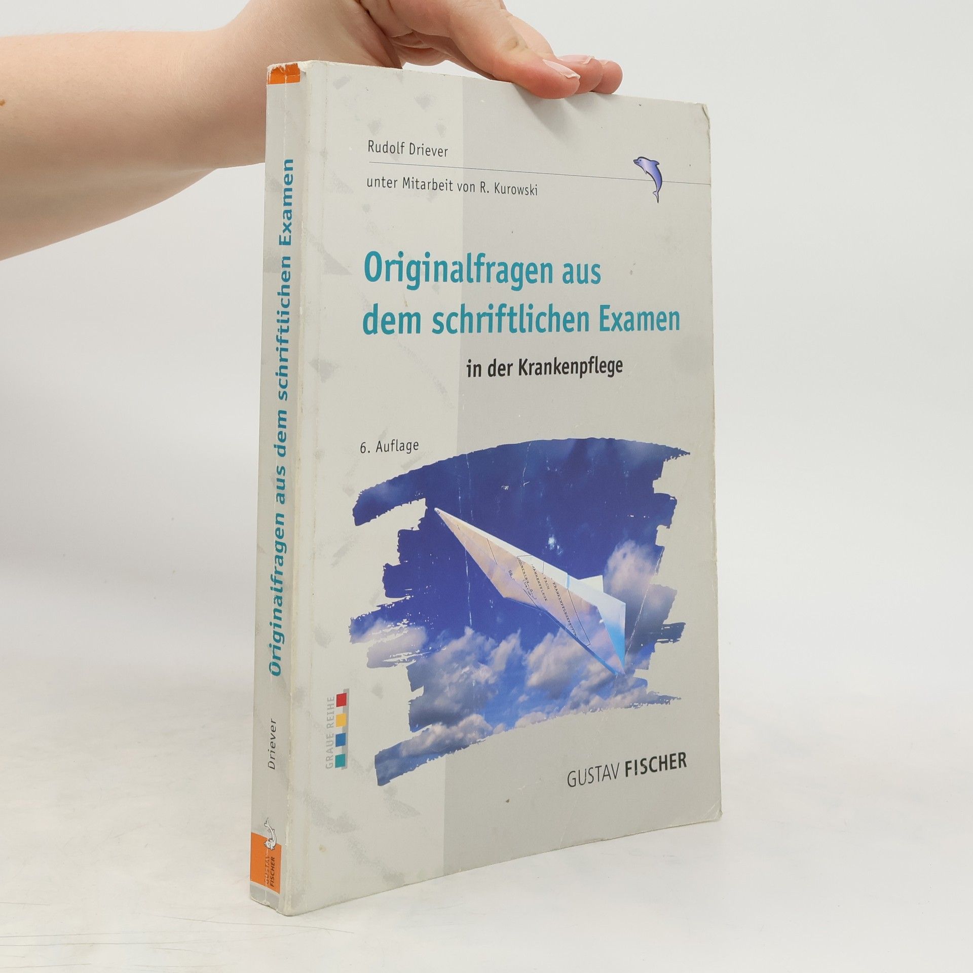 Rudolf Driever Originalfragen aus dem schriftlichen Examen in der Krankenpflege