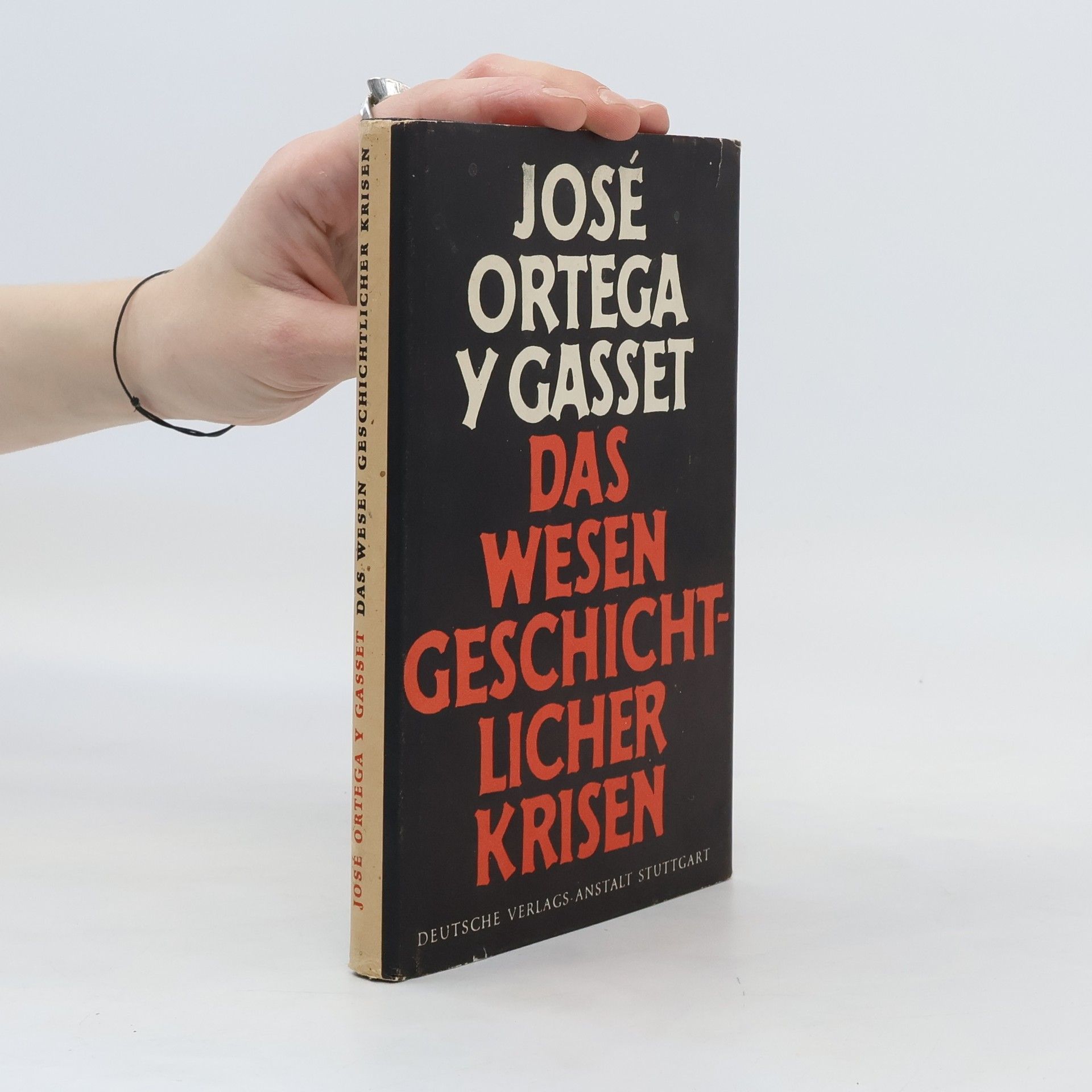 José Ortega y. Gasset Das Wesen geschichtlicher Krisen